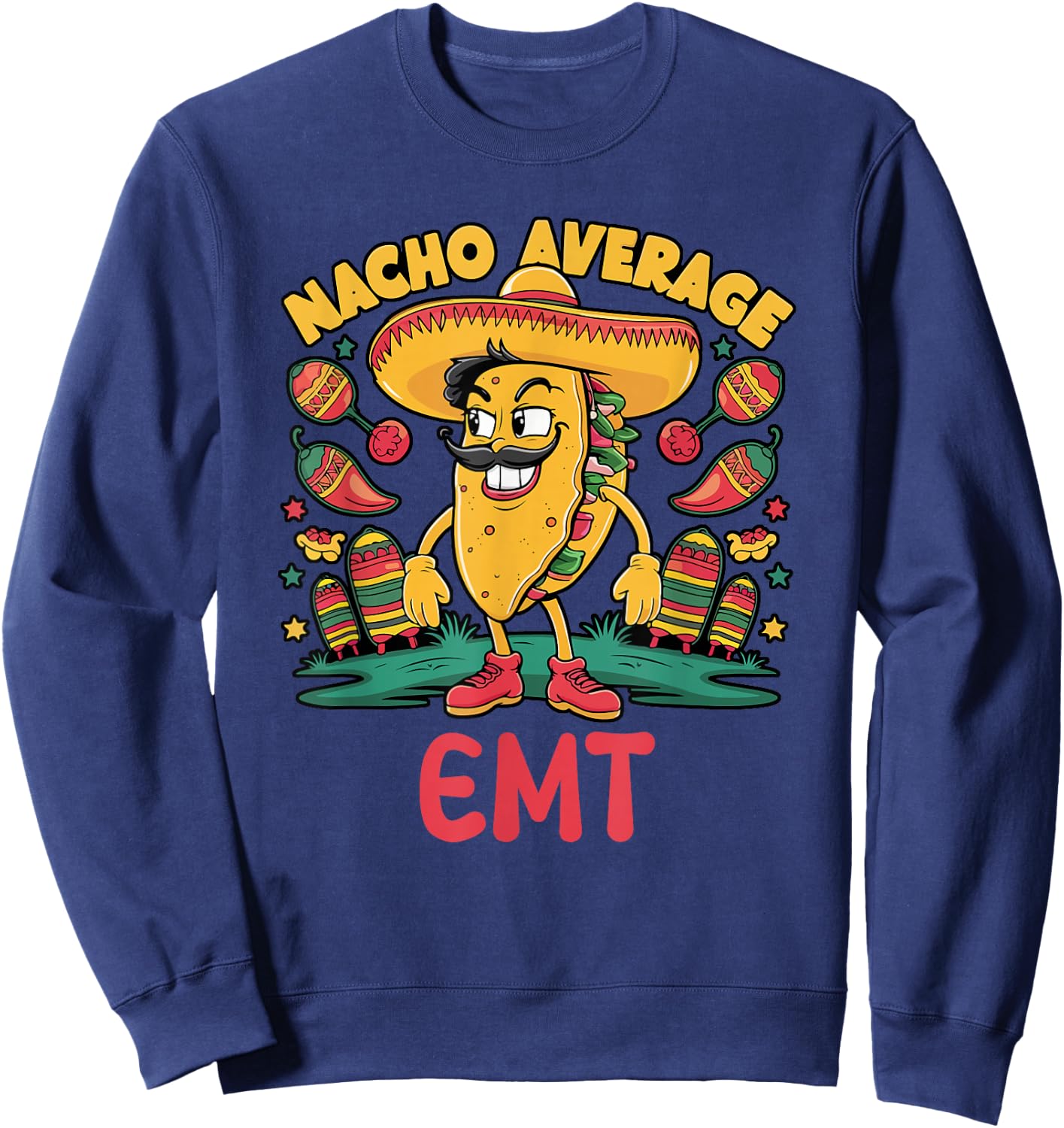 Nacho Average EMT Cinco De Mayo Mexican Emergency Medical Sweatshirt - Sweatshirt | Navy