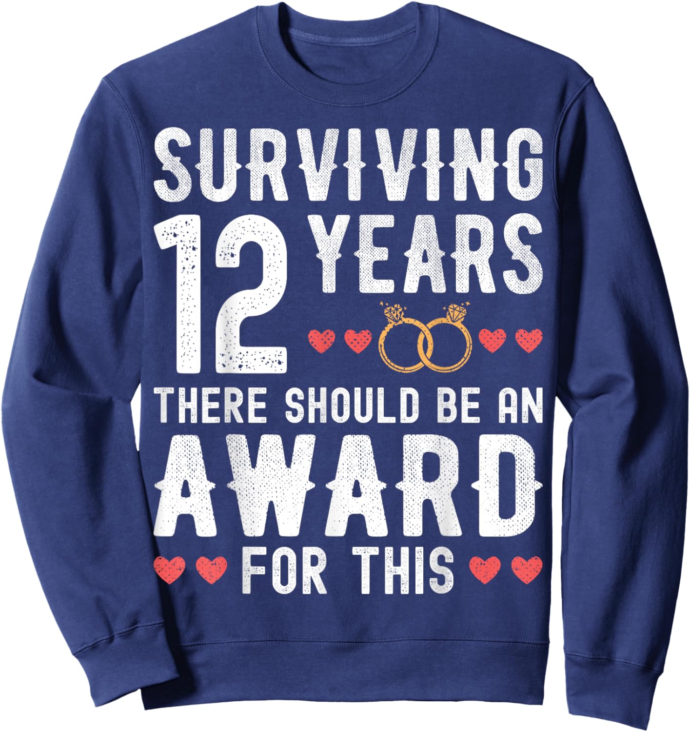 Surviving 12 Years There Should Be 12th Wedding Anniversary Sweatshirt - Sweatshirt | Navy