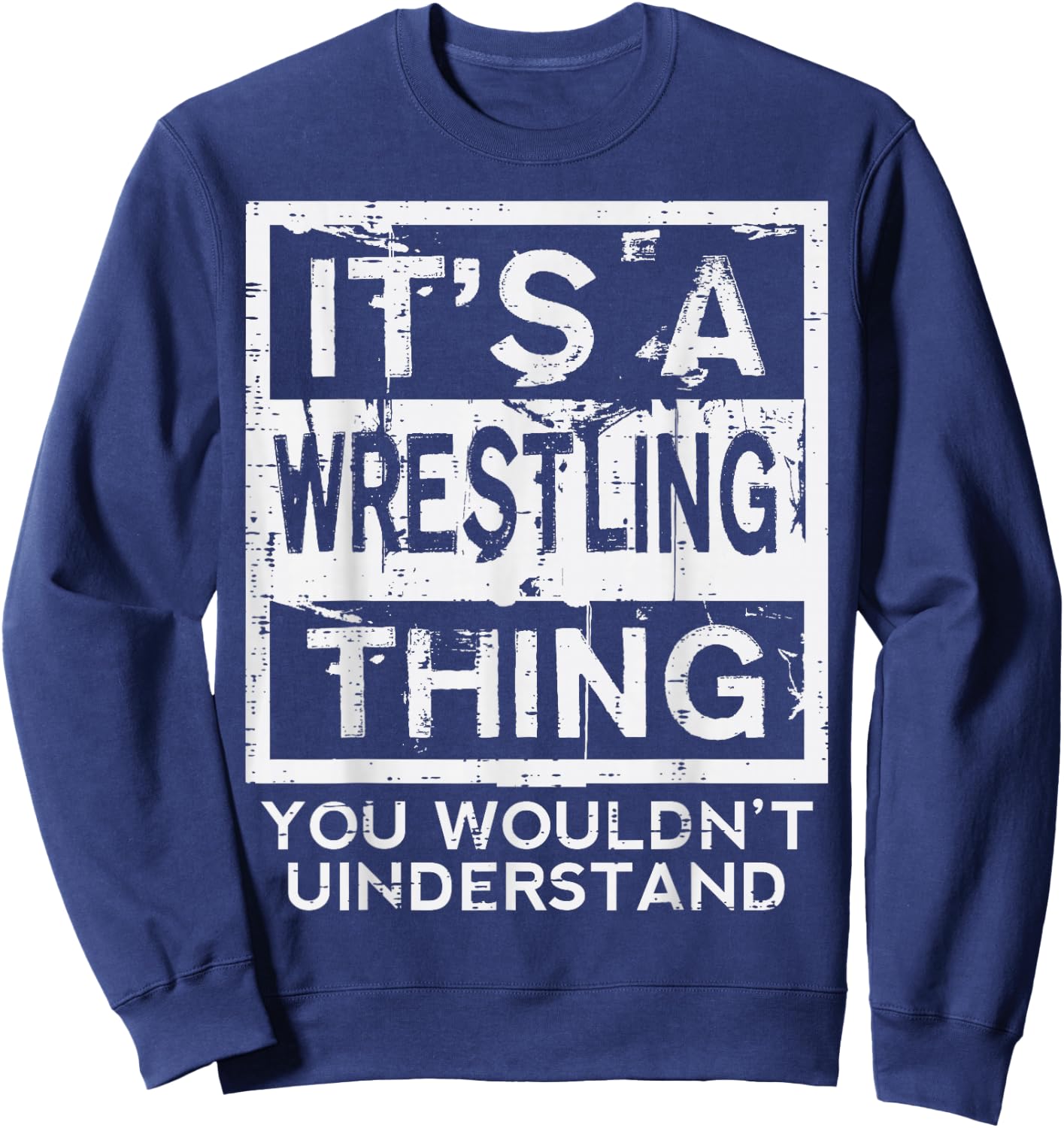 Wrestling Thing You Wouldnt Understand Wrestler Men Women Sweatshirt - Sweatshirt | Navy