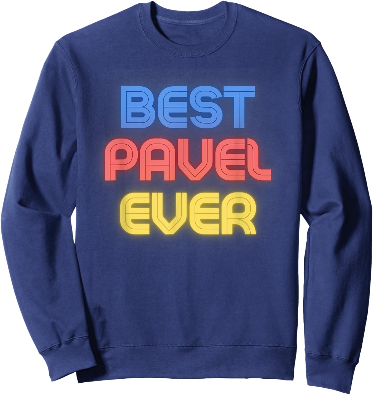 Best Pavel Ever - Funny Pavel Name Pavel Sweatshirt - Sweatshirt | Navy