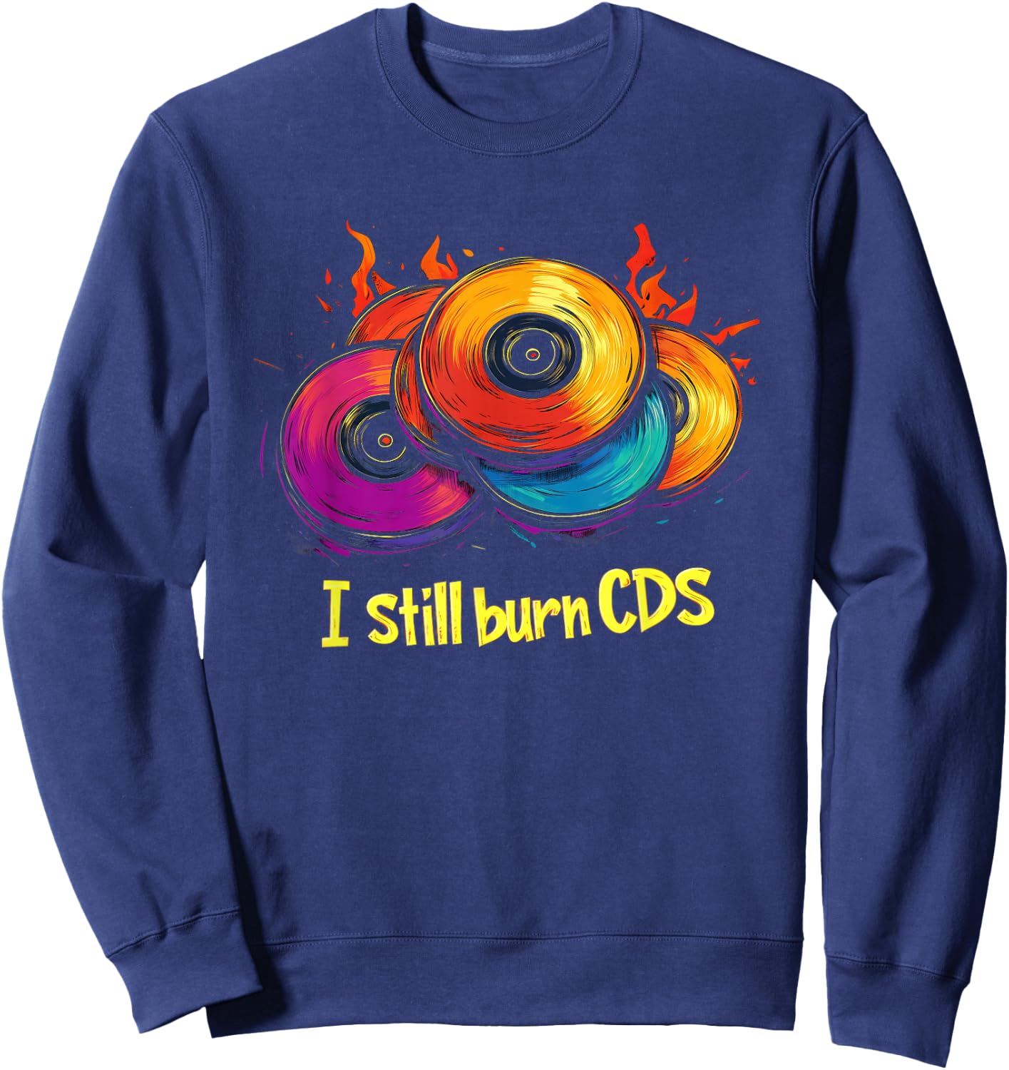 I Still Burn CDs Music 90s Sweatshirt - Sweatshirt | Navy