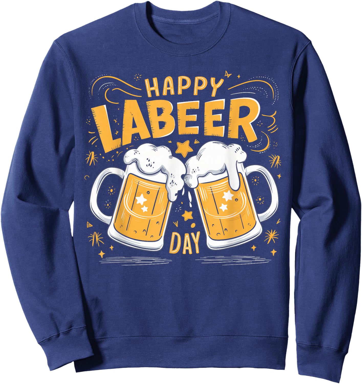 Happy Labeer Day Funny Labor Day BBQ Celebration Sweatshirt - Sweatshirt | Navy