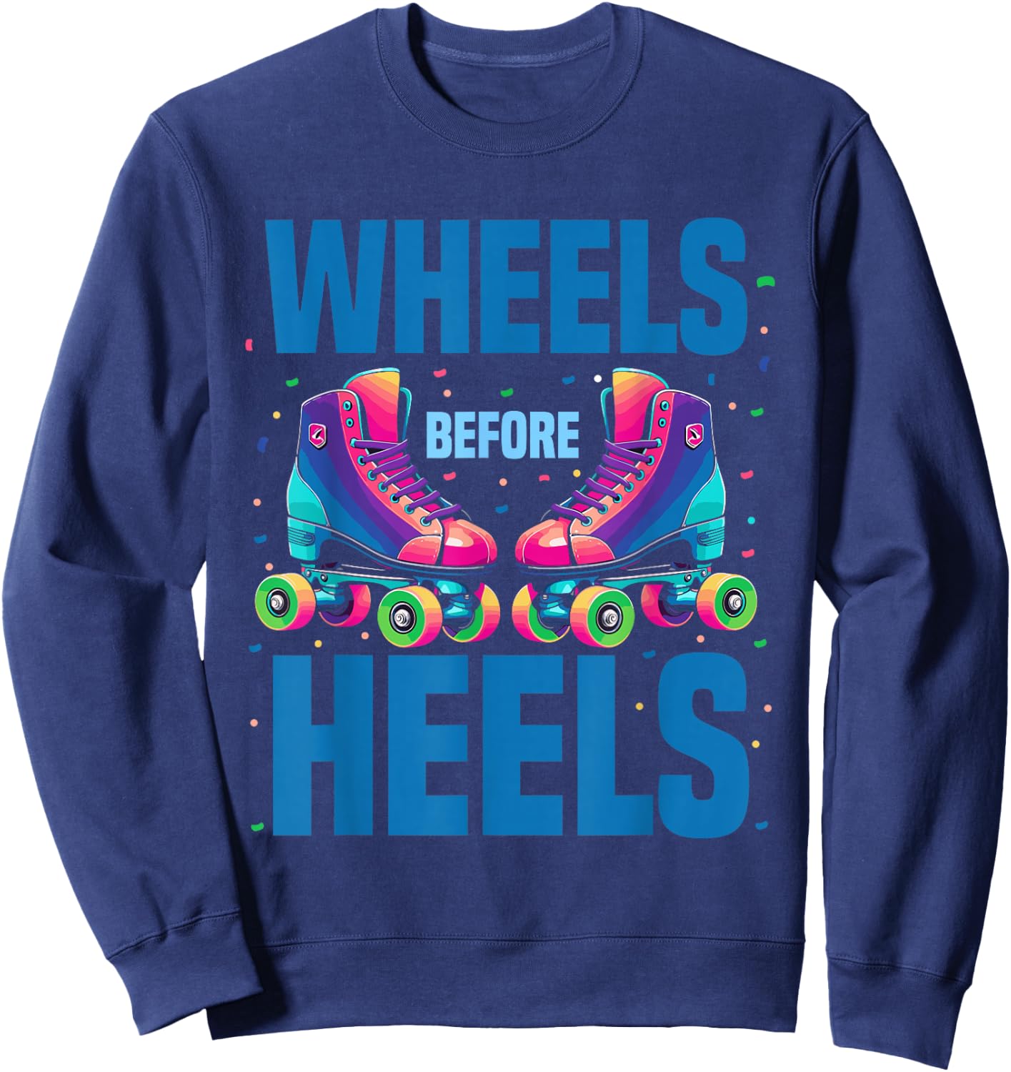 Roller Skating Women | Wheels Before Heels Roller Skater Sweatshirt - Sweatshirt | Navy