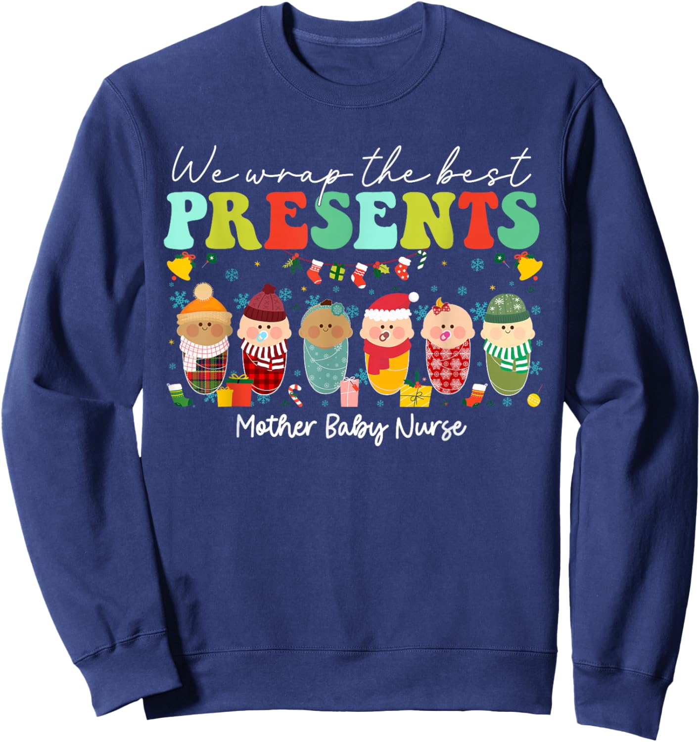 We Wrap The Best Presents Mother Baby Nurse Christmas Sweatshirt - Sweatshirt | Navy