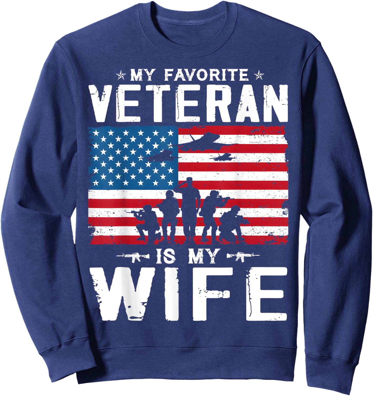 My Favorite Veteran Is My Wife Veterans Veteran's Day Team Sweatshirt - Sweatshirt | Navy