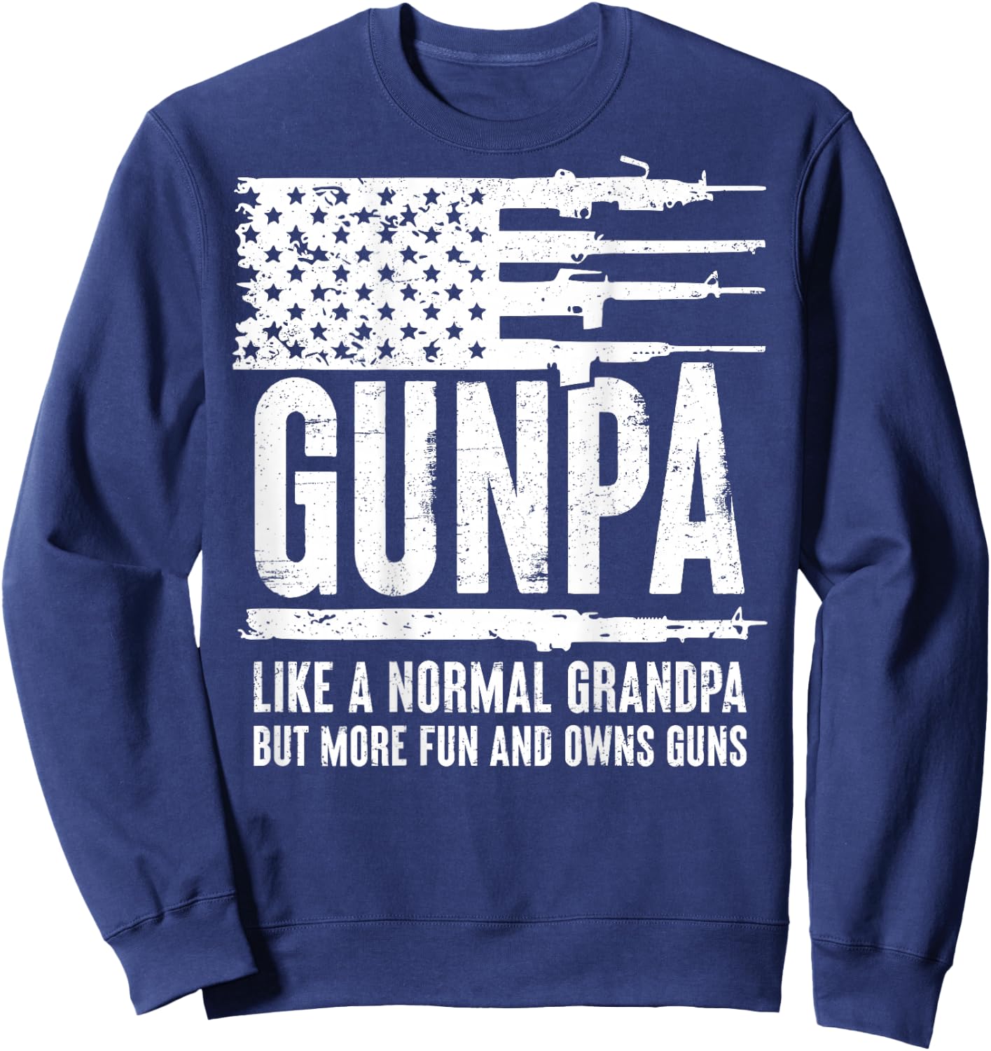 Gunpa Like A Normal Grandpa But More Fun And Owns Guns(BACK) Sweatshirt - Sweatshirt | Navy