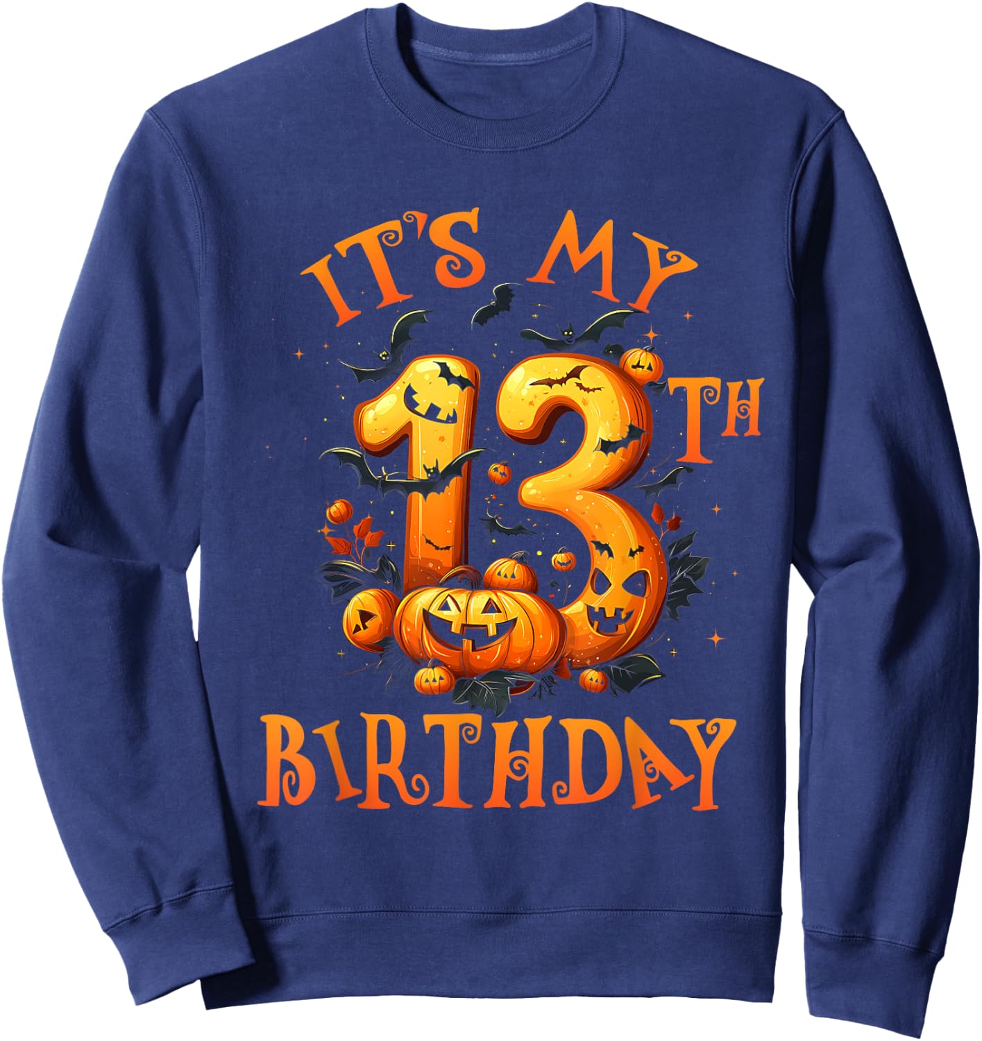 Boo It's My 13th Birthday Halloween Pumpkin 13 Years Old Sweatshirt - Sweatshirt | Navy
