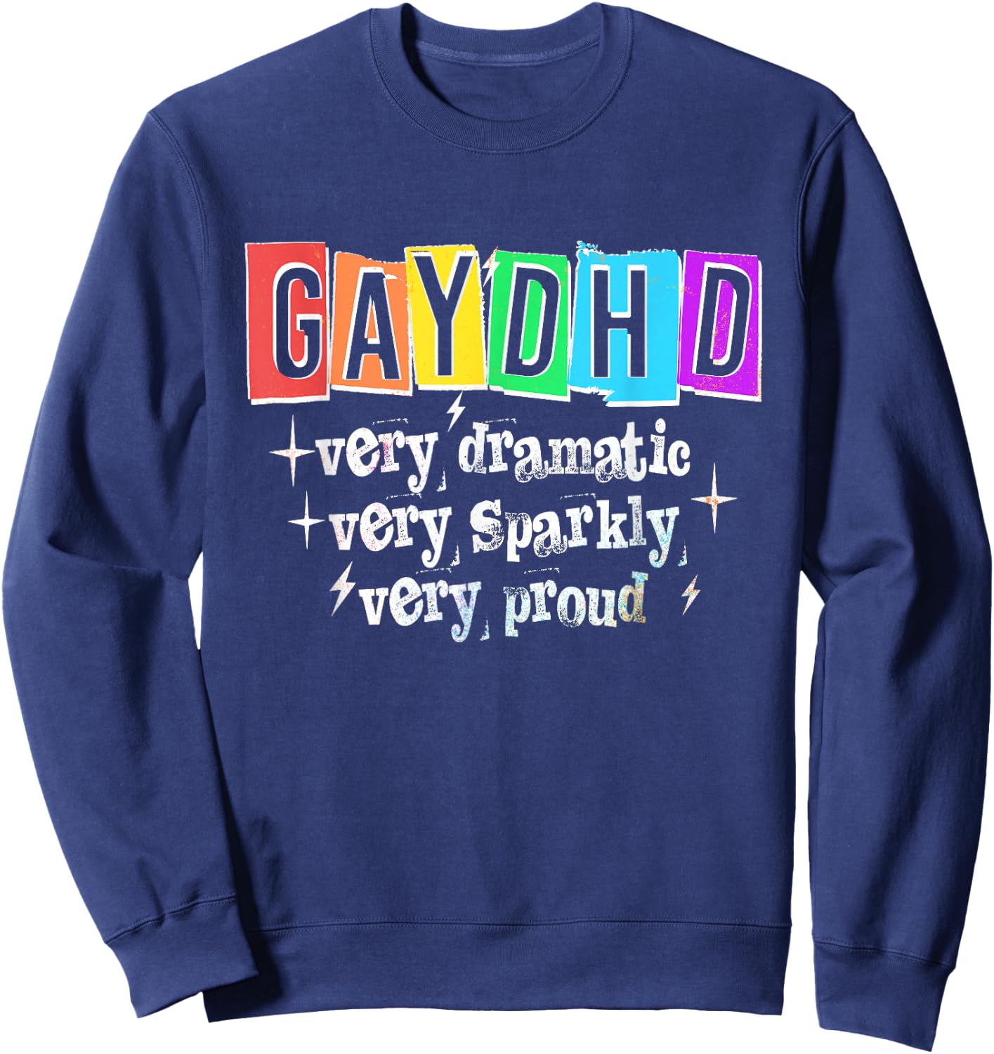 GAYDHD Very Dramatic Sparkly Proud LGBTQ Gay Pride Month Sweatshirt - Sweatshirt | Navy