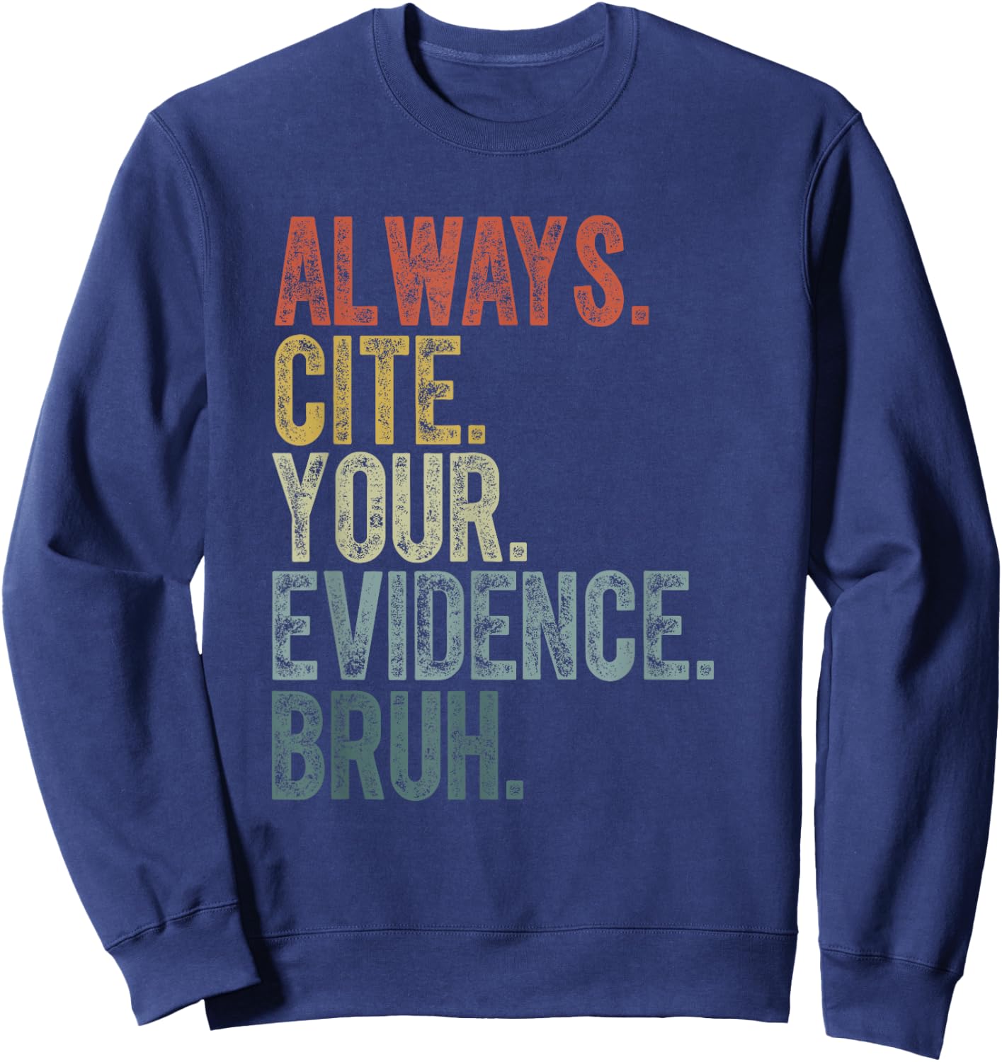 Retro ALways Cite Your Evidence Bruh ELA Teacher Funny Women Kids Sweatshirt - Sweatshirt | Navy
