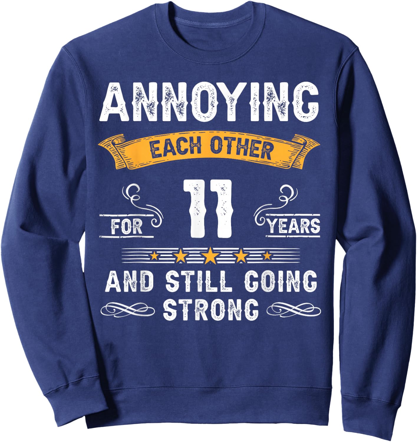 Annoying Each Other For 11 Years 11th Wedding Anniversary Sweatshirt - Sweatshirt | Navy