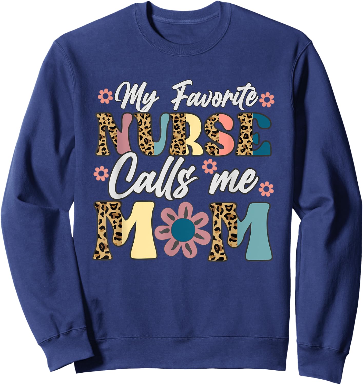 My Favorite Nurse Calls Me Mom Retro Mother's Day RN Nursing Sweatshirt - Sweatshirt | Navy
