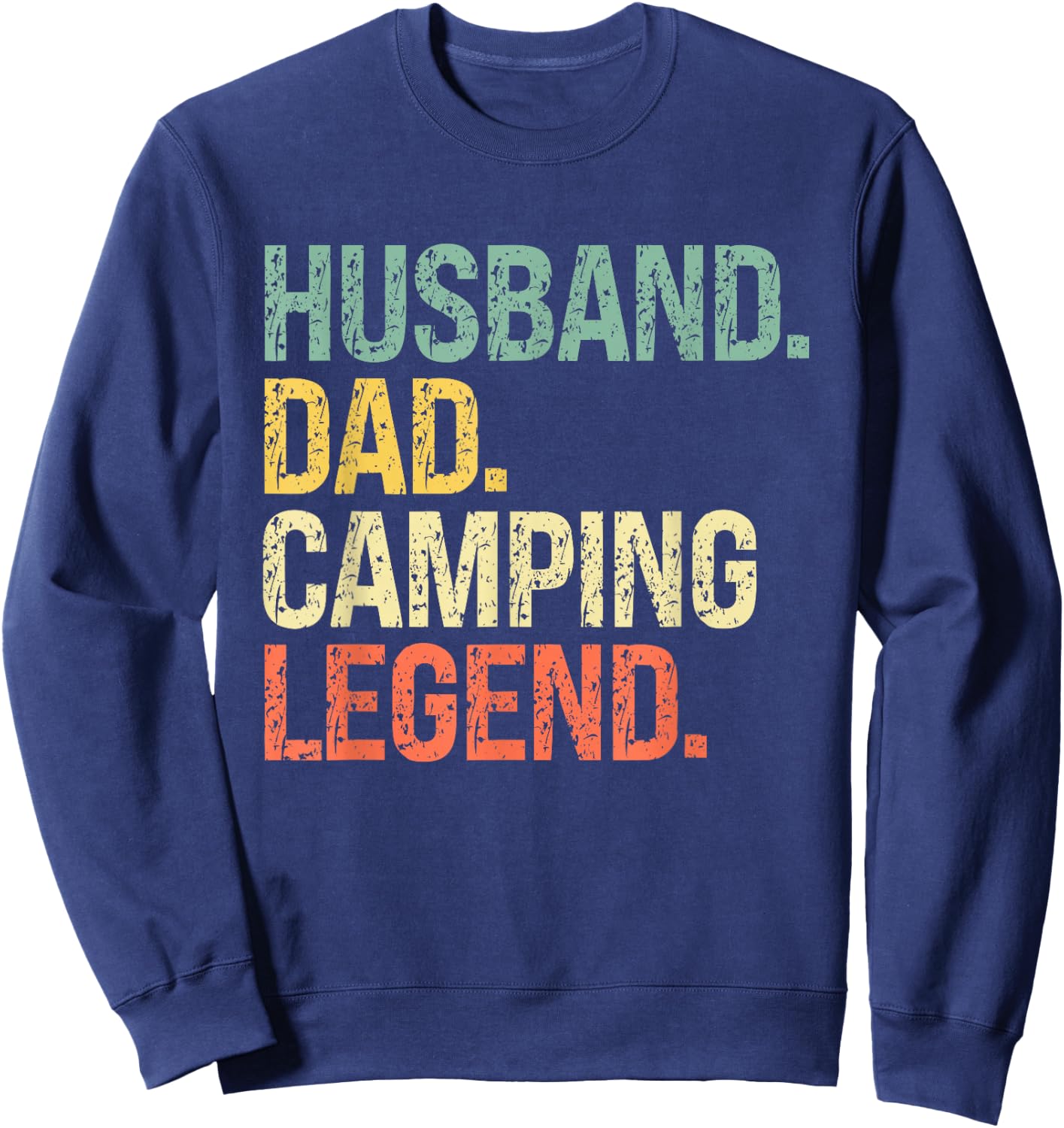 Husband Dad Camping Legend Father's Day Campfire Sweatshirt - Sweatshirt | Navy