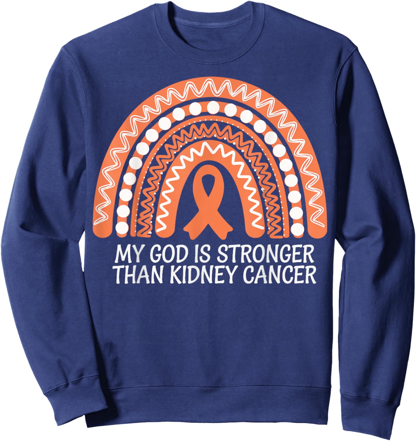 My God Is Stronger Than Kidney Cancer Sweatshirt - Sweatshirt | Navy