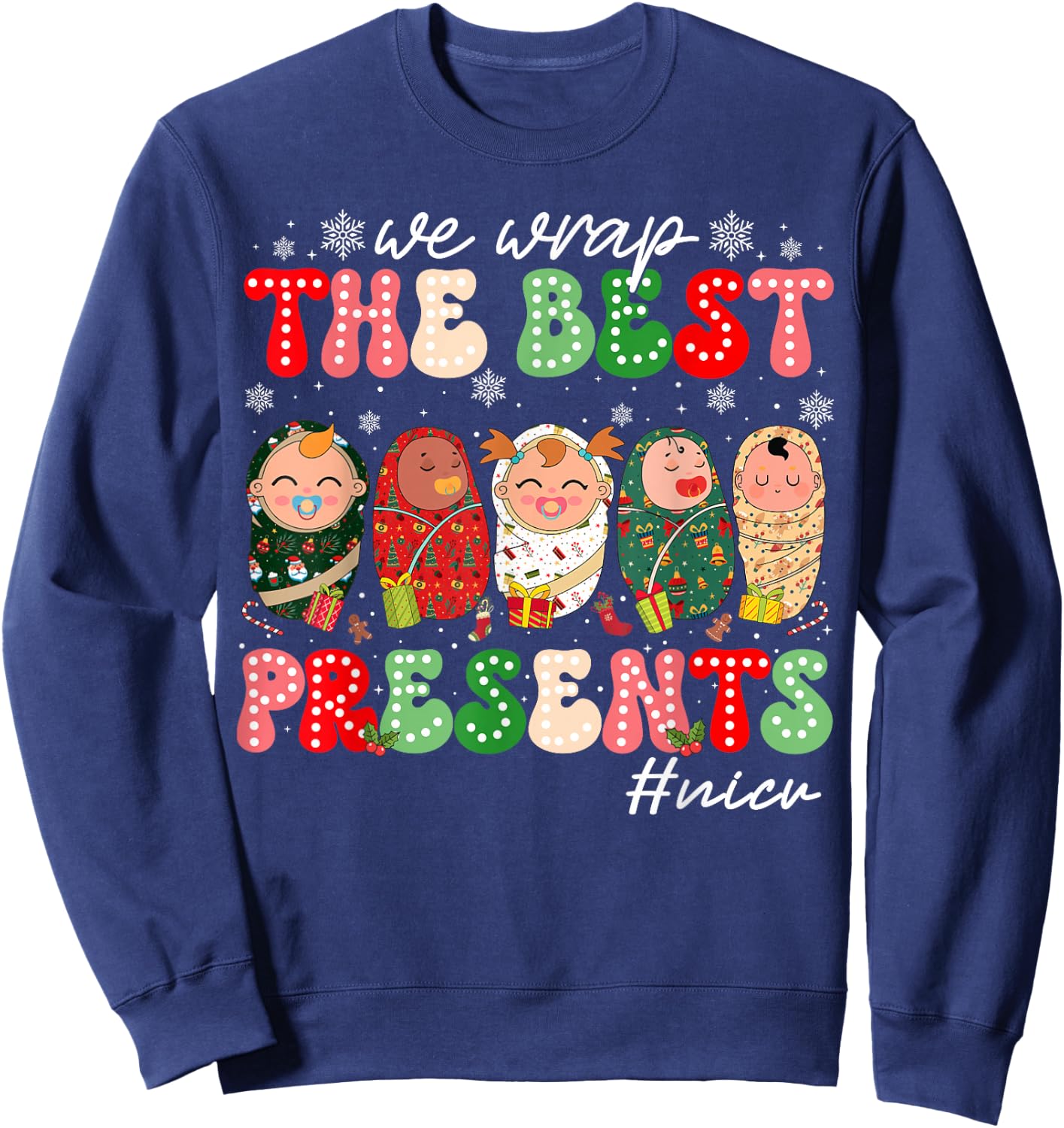 We Wrap The Best Presents NICU Neonatal ICU Nurse Christmas Sweatshirt - Sweatshirt | Navy