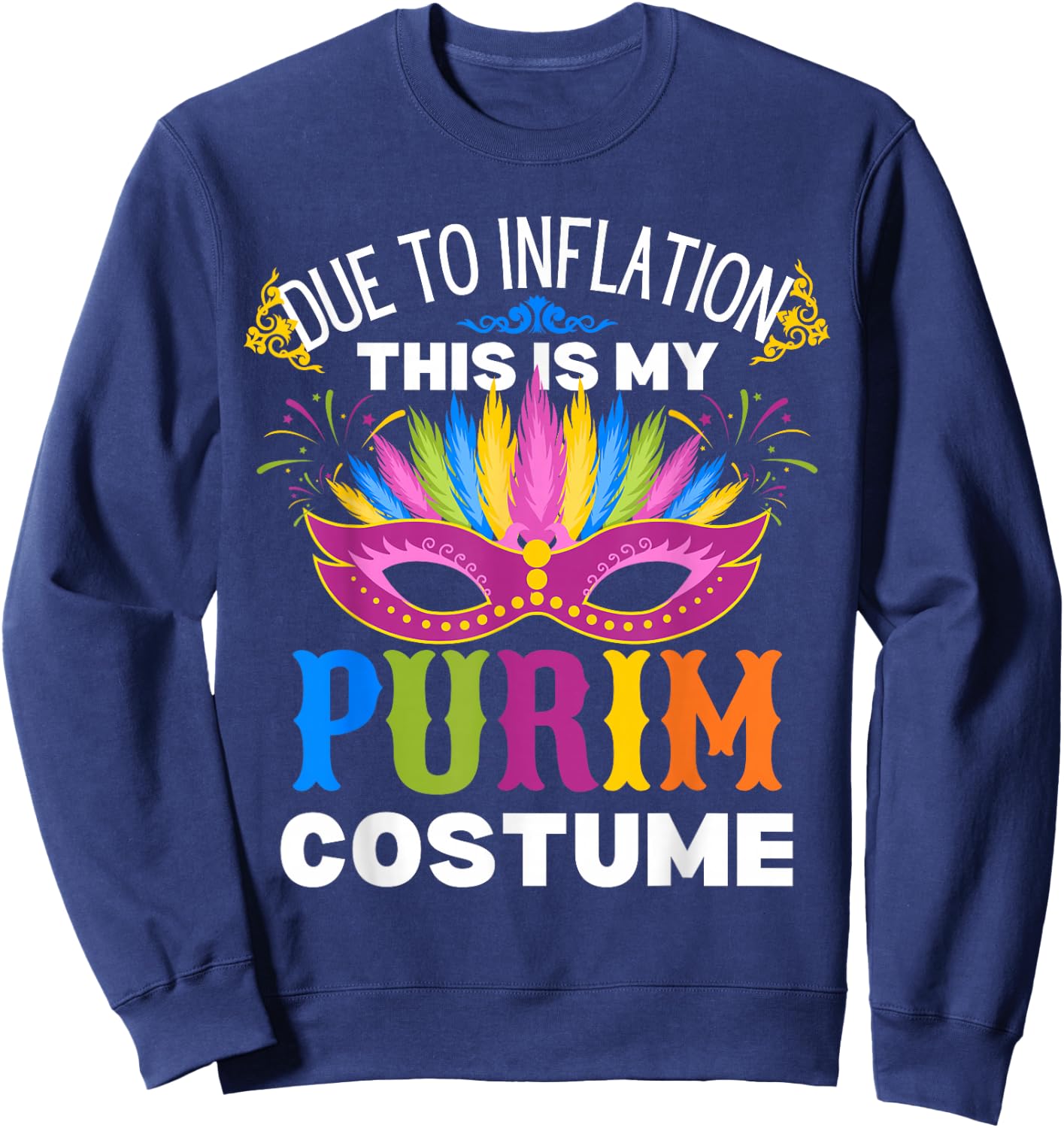 Due to Inflation this is My Purim Costume Sweatshirt - Sweatshirt | Navy