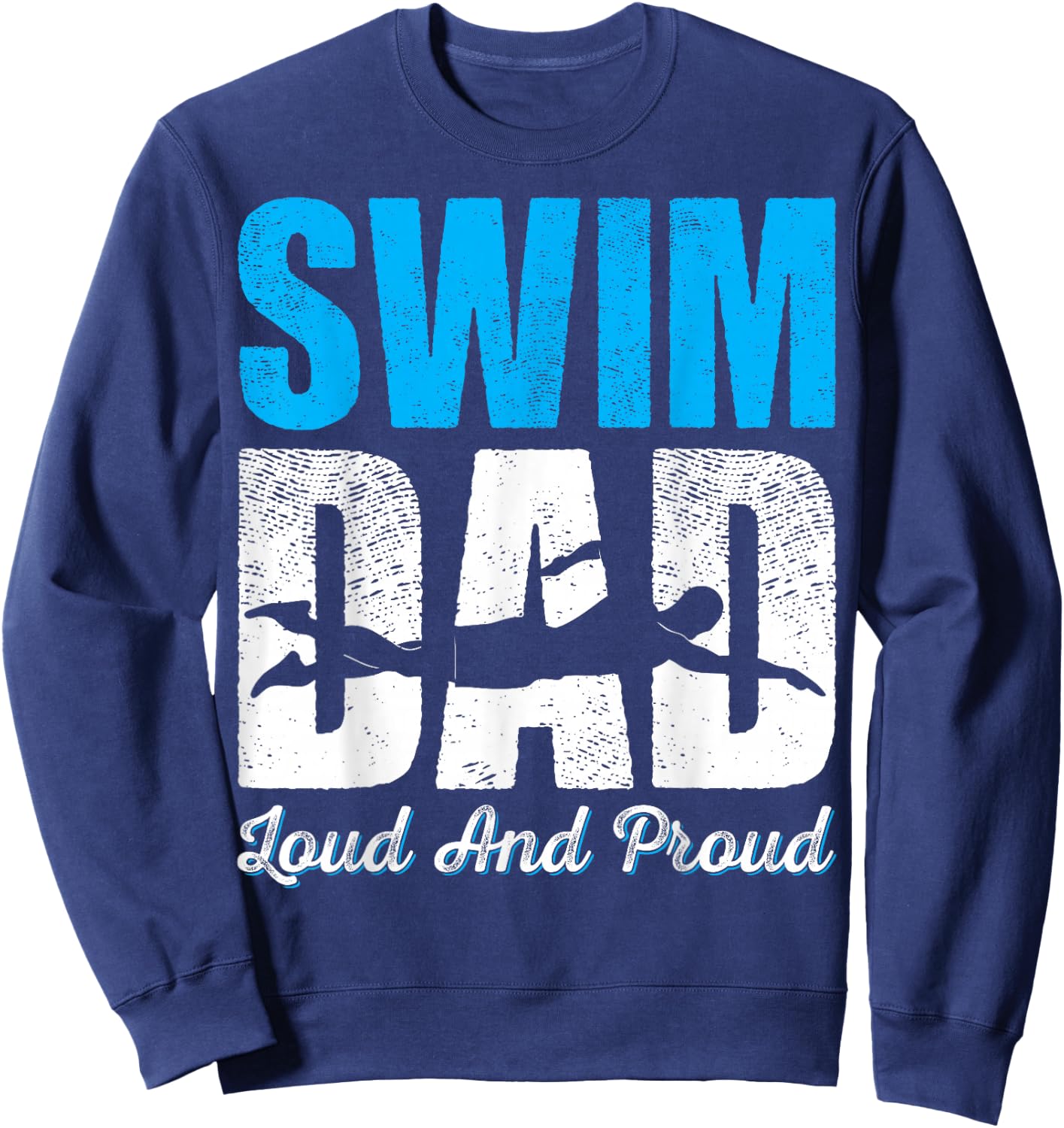 Swim Dad Loud And Proud Funny Swimmers Sweatshirt - Sweatshirt | Navy