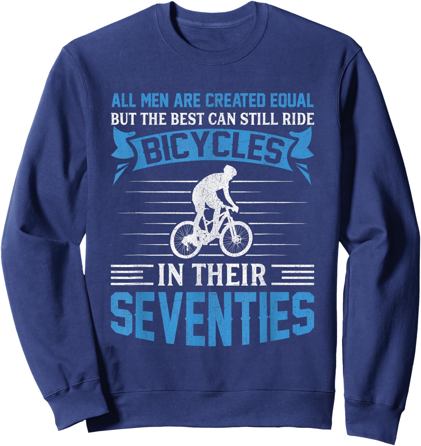 Bike - All Men Equal But the Best Ride Bicycles Seventies Sweatshirt - Sweatshirt | Navy