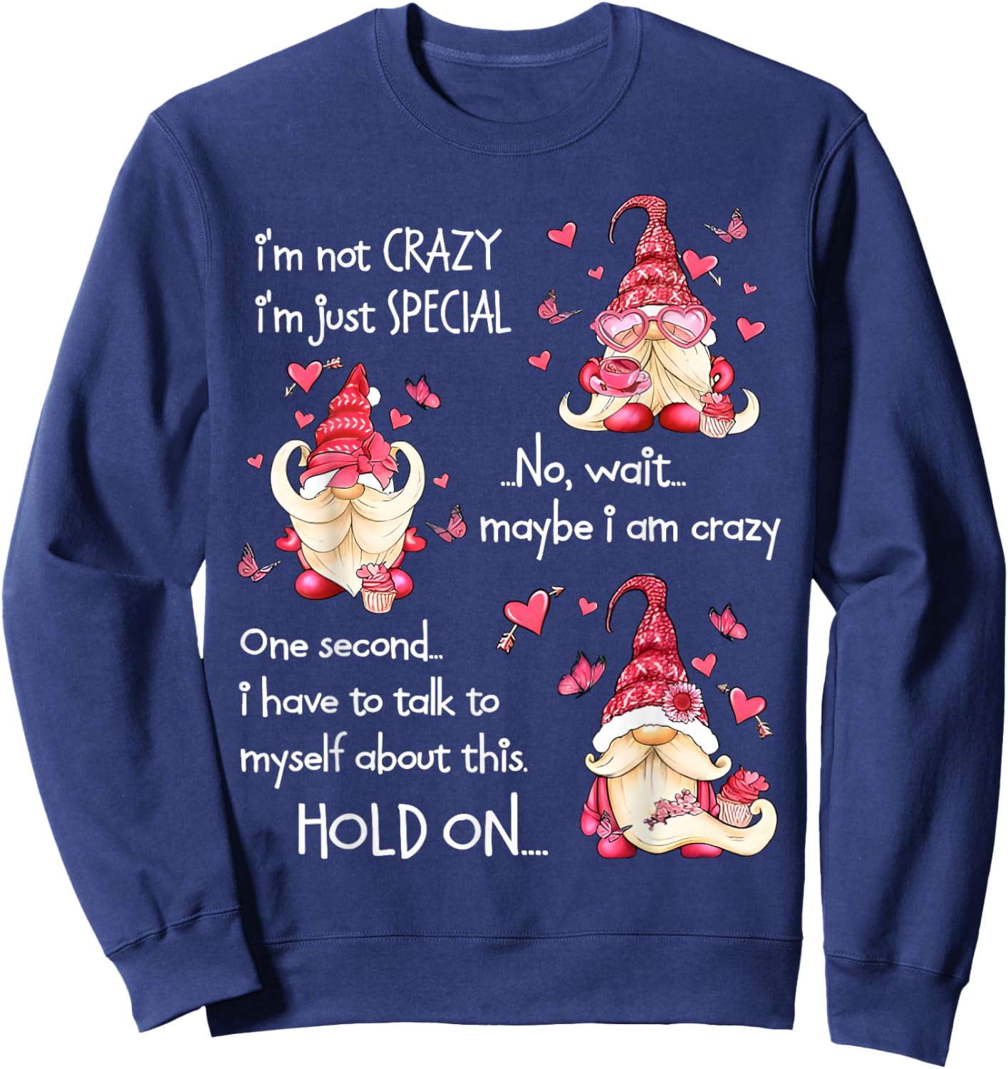 Gnome I'm Not Crazy I'm Just Special No Wait Maybe I'm Crazy Sweatshirt - Sweatshirt | Navy