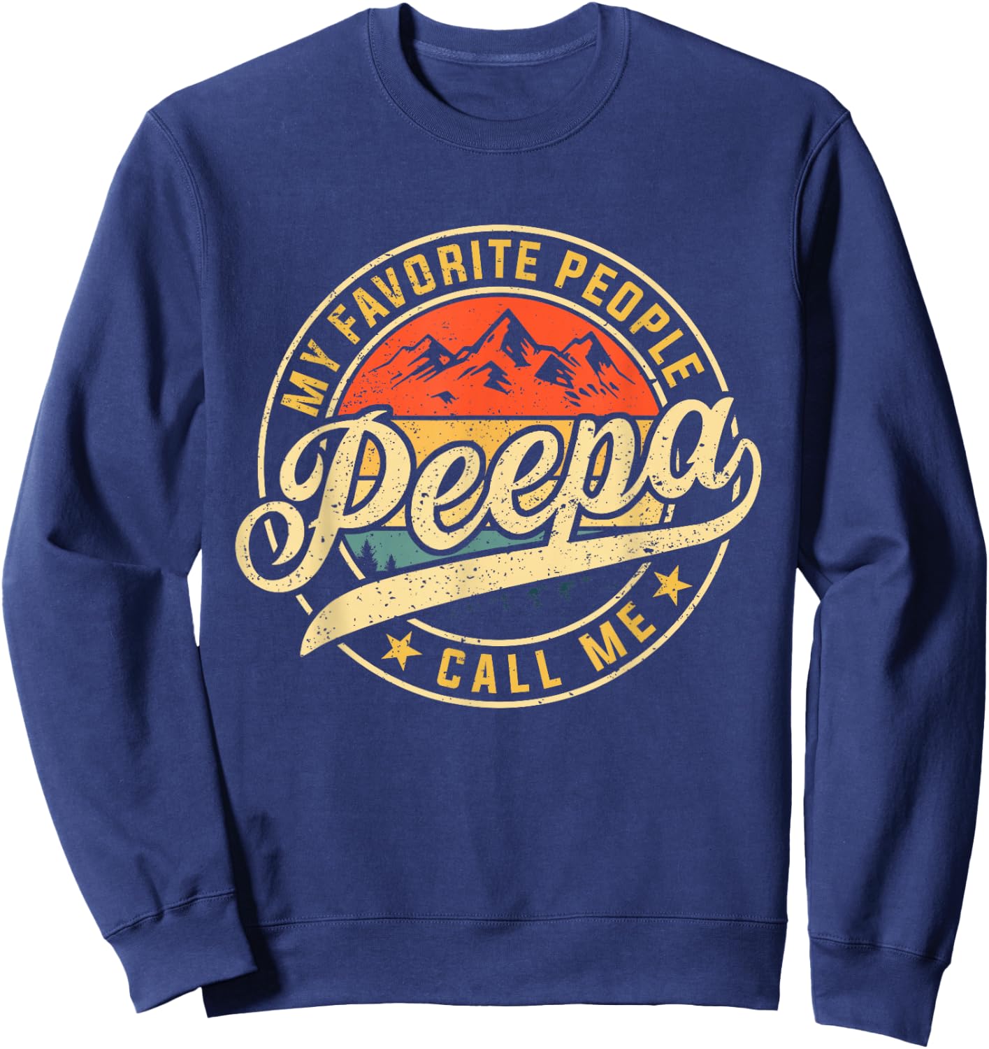 My Favorite People Call Me Peepa Funny Father's Day Sweatshirt - Sweatshirt | Navy