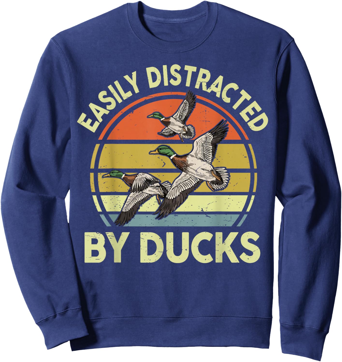 Easily Distracted Duck Hunting Gift Dad Hunter Son Daughter Sweatshirt - Sweatshirt | Navy