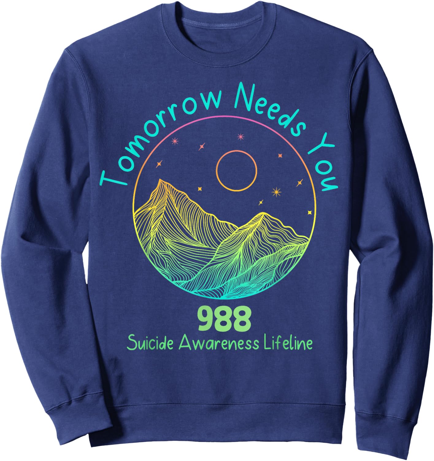 Tomorrow Needs You 988 Suicide Prevention Awareness Lifeline Sweatshirt - Sweatshirt | Navy