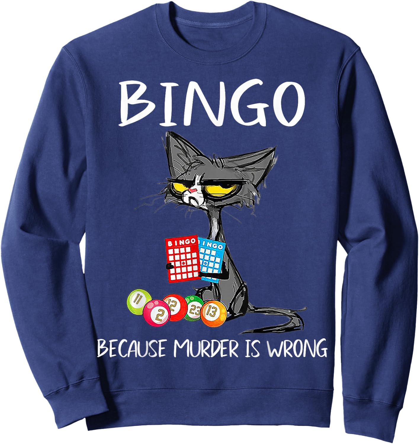 Cat Bingo Because Murder is Wrong Sweatshirt - Sweatshirt | Navy