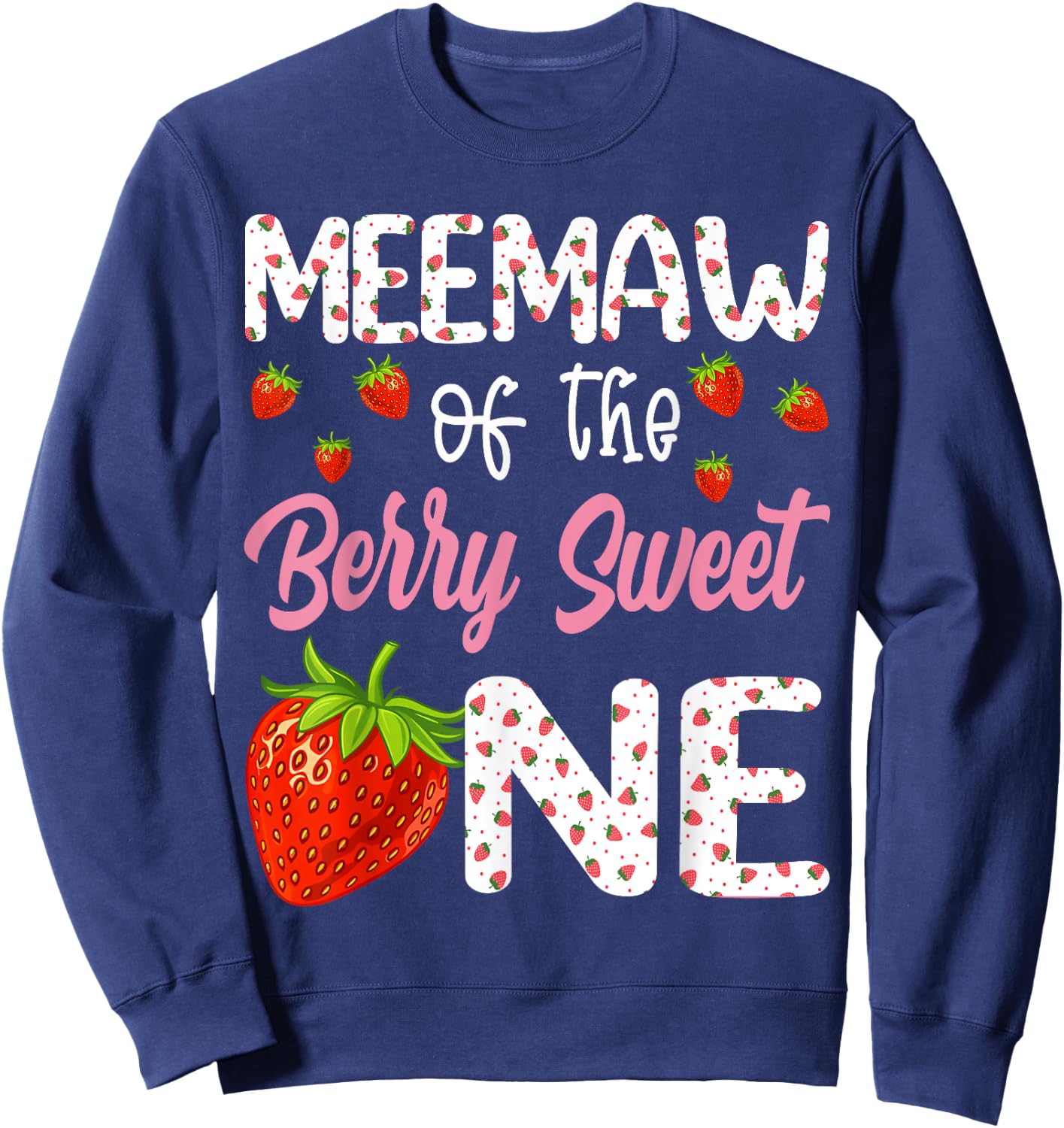 Meemaw Of The Berry Sweet One Strawberry First Birthday Sweatshirt - Sweatshirt | Navy