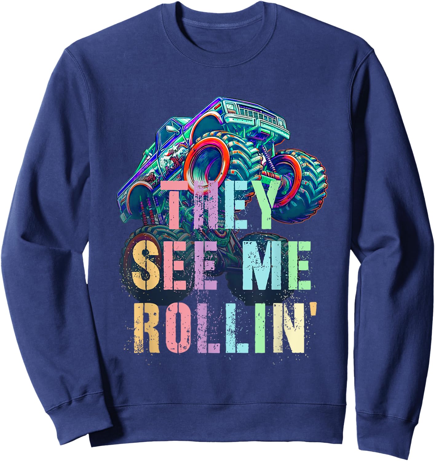 Funny THEY SEE ME ROLLIN' This Kid Loves Hate Monster Trucks Sweatshirt - Sweatshirt | Navy