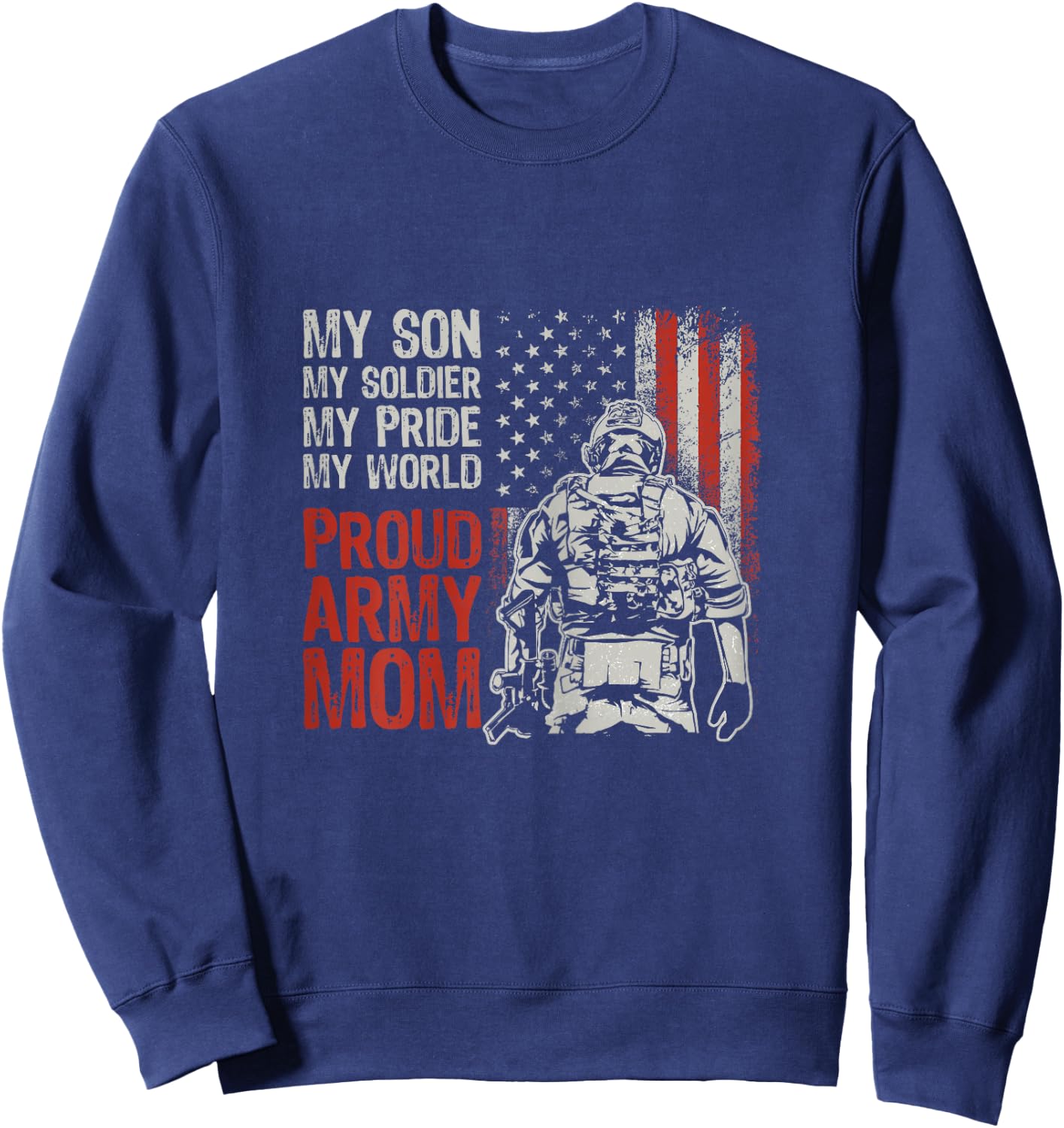 My Son My Soldier Hero Proud Army Mom US Military Mother Sweatshirt - Sweatshirt | Navy