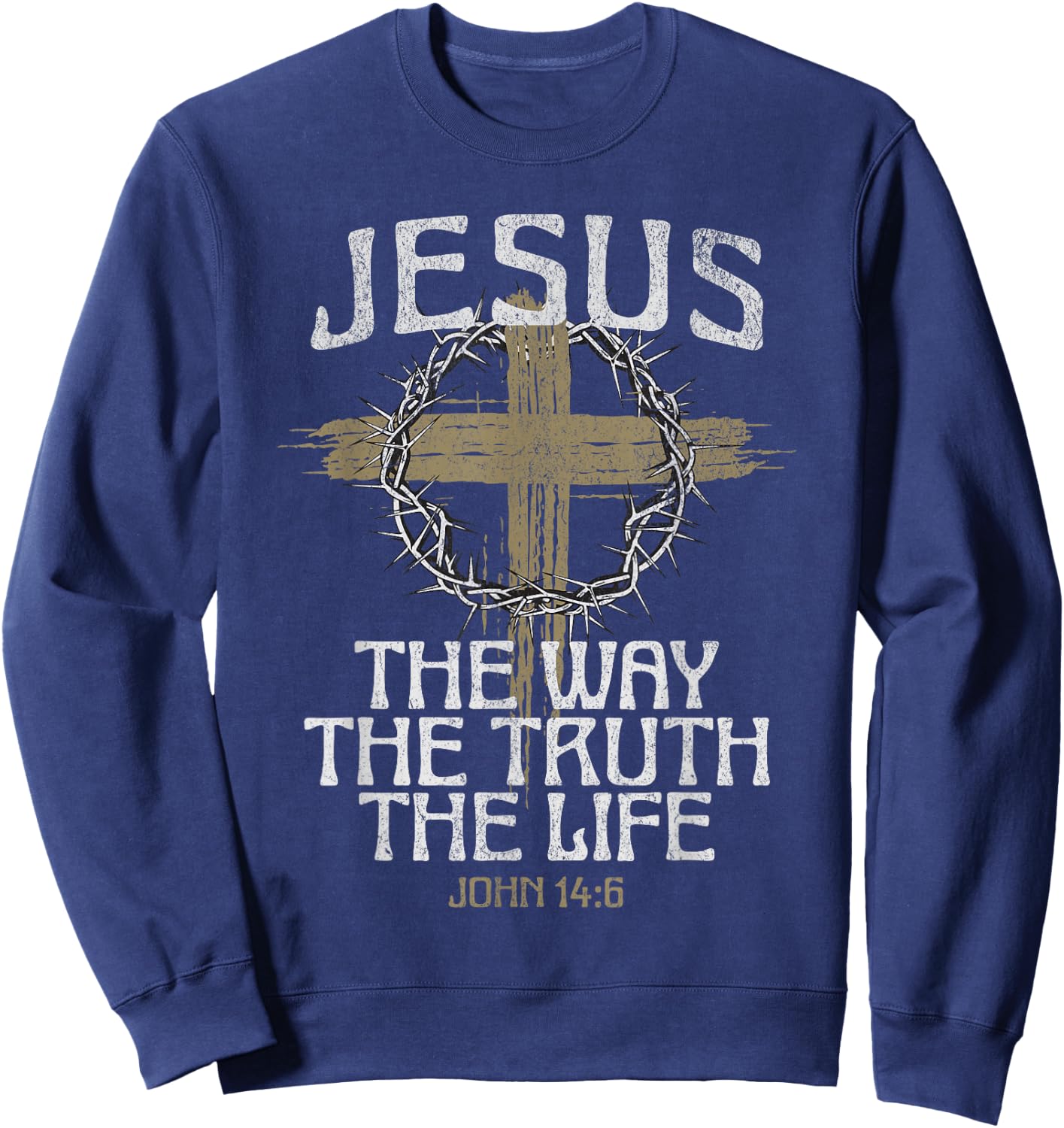 Jesus The Way The Truth The Life Bible Verse Christian Cross Sweatshirt - Sweatshirt | Navy