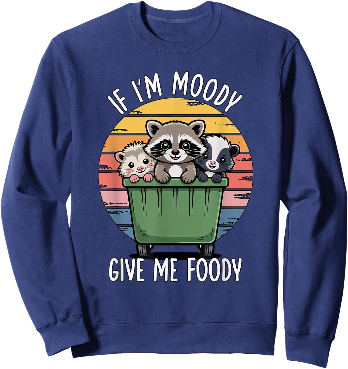 If I'm Moody Give Me Foody Sweatshirt - Sweatshirt | Navy