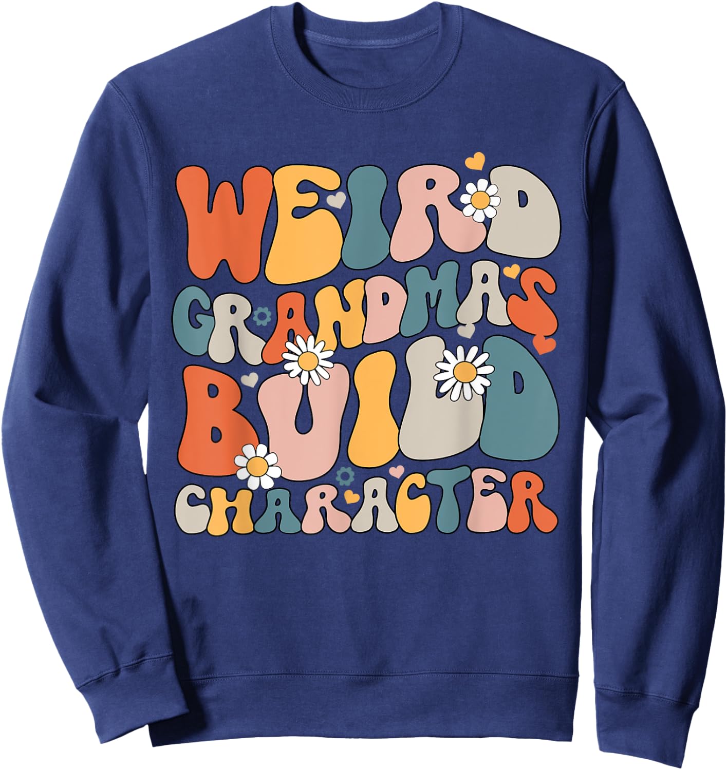 Weird Grandmas Build Character Groovy Funny Grandma Family Sweatshirt - Sweatshirt | Navy