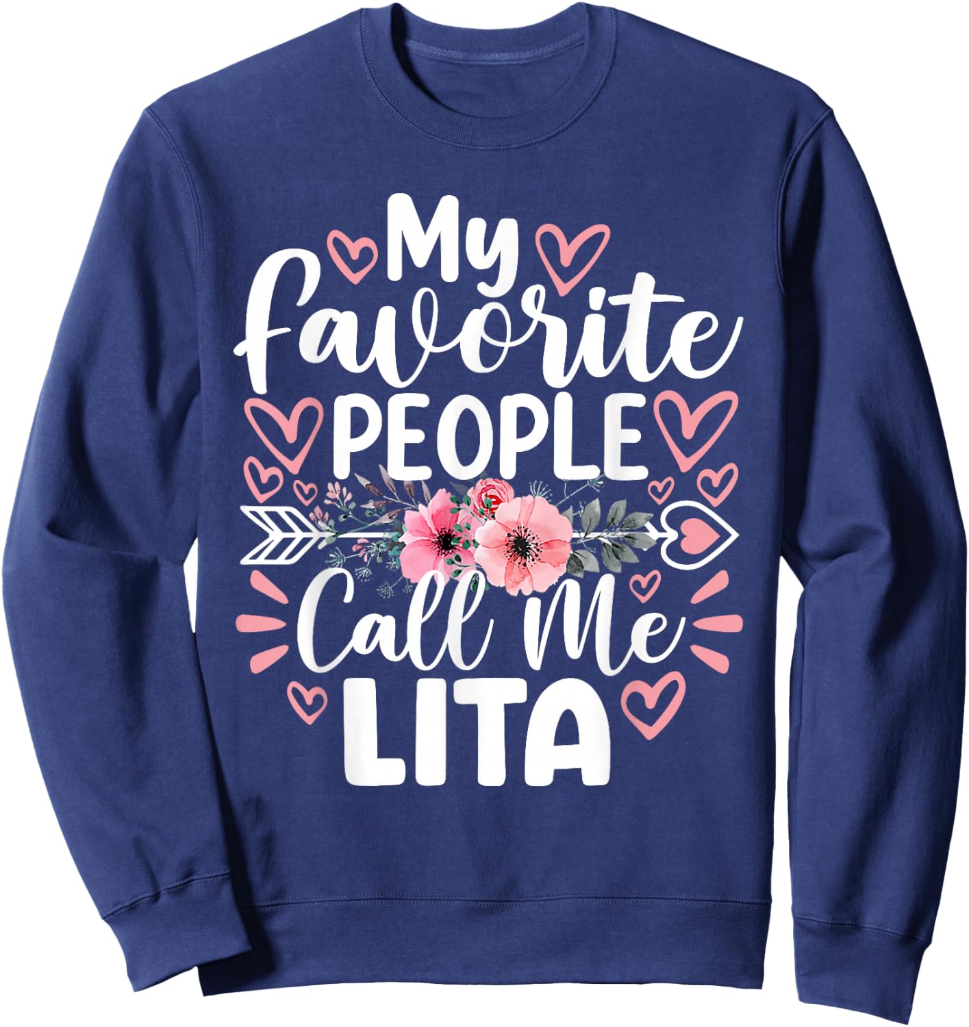 My Favorite People Call Me Lita Funny Grandma Mother's Day Sweatshirt - Sweatshirt | Navy