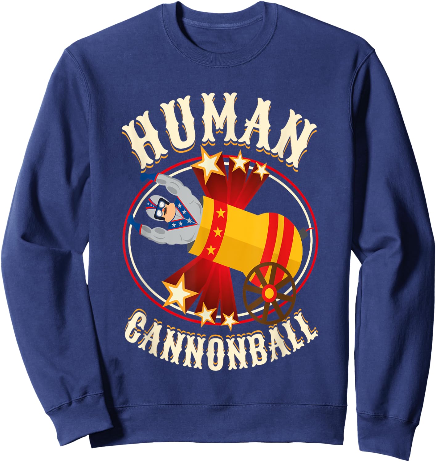Circus Shirt -Human Cannonball Costume - Human Cannonball Sweatshirt - Sweatshirt | Navy