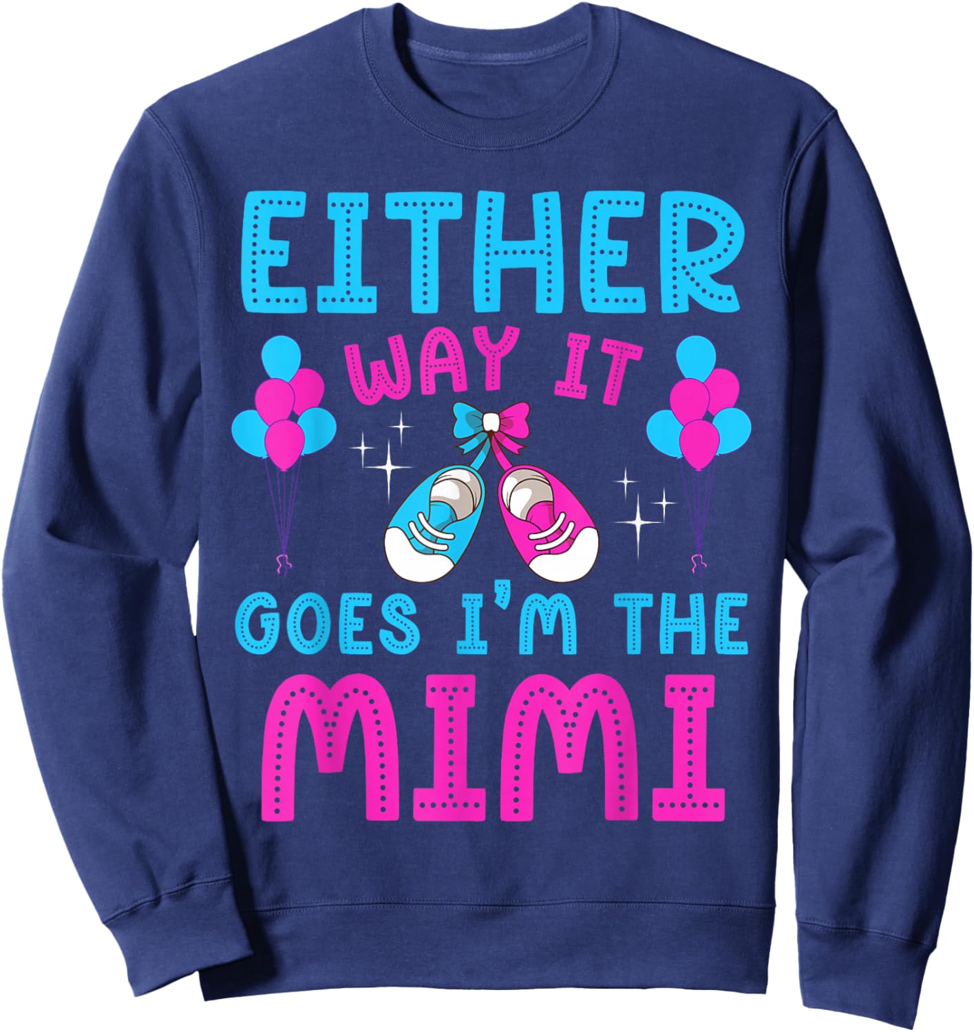 Either Way It Goes I'm The Mimi Gender Reveal Baby Shower Sweatshirt - Sweatshirt | Navy
