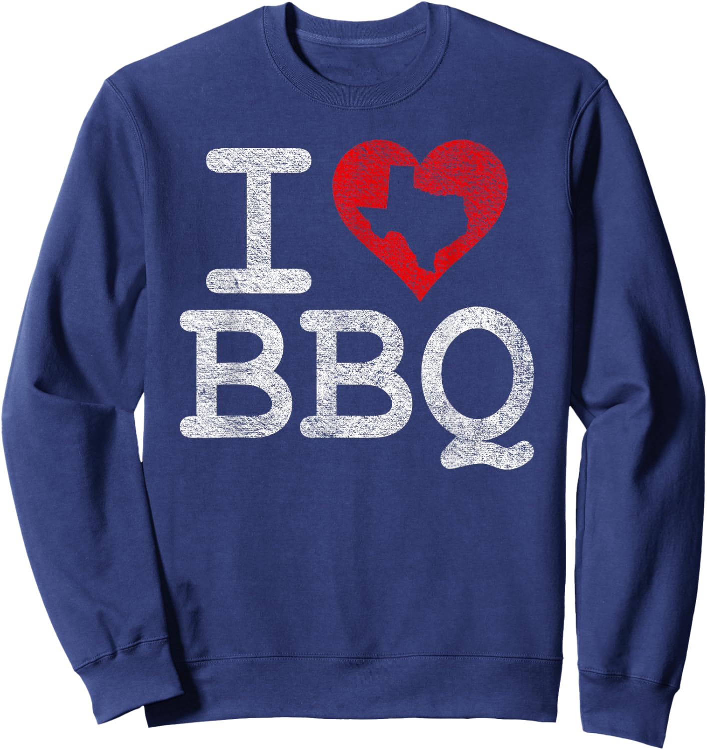 I Love Texas Bbq I Heart Barbecue Sauce Grill Smoker Fire Sweatshirt - Sweatshirt | Navy