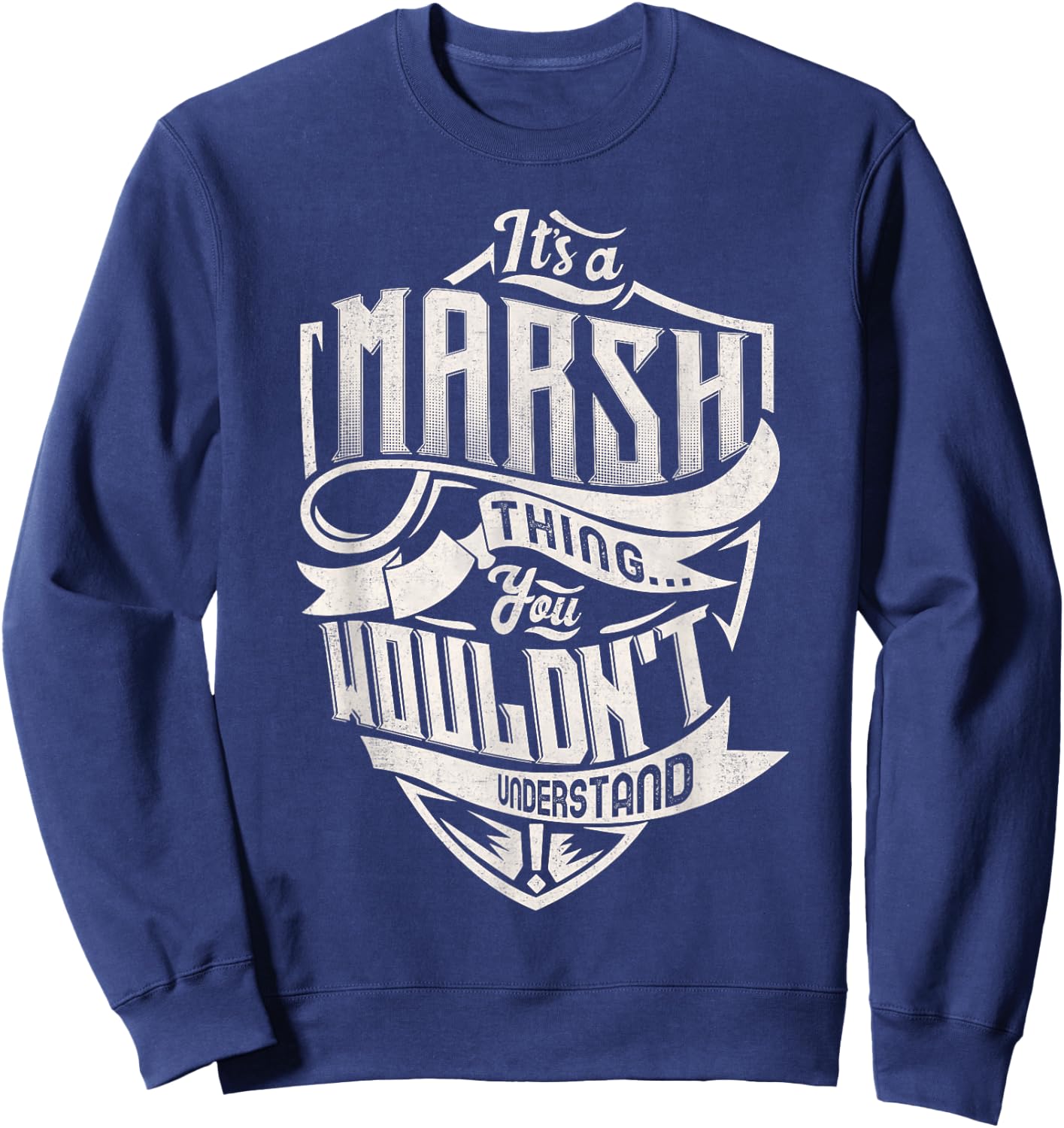 It's A MARSH Thing You Wouldn't Understand Family Name Sweatshirt - Sweatshirt | Navy