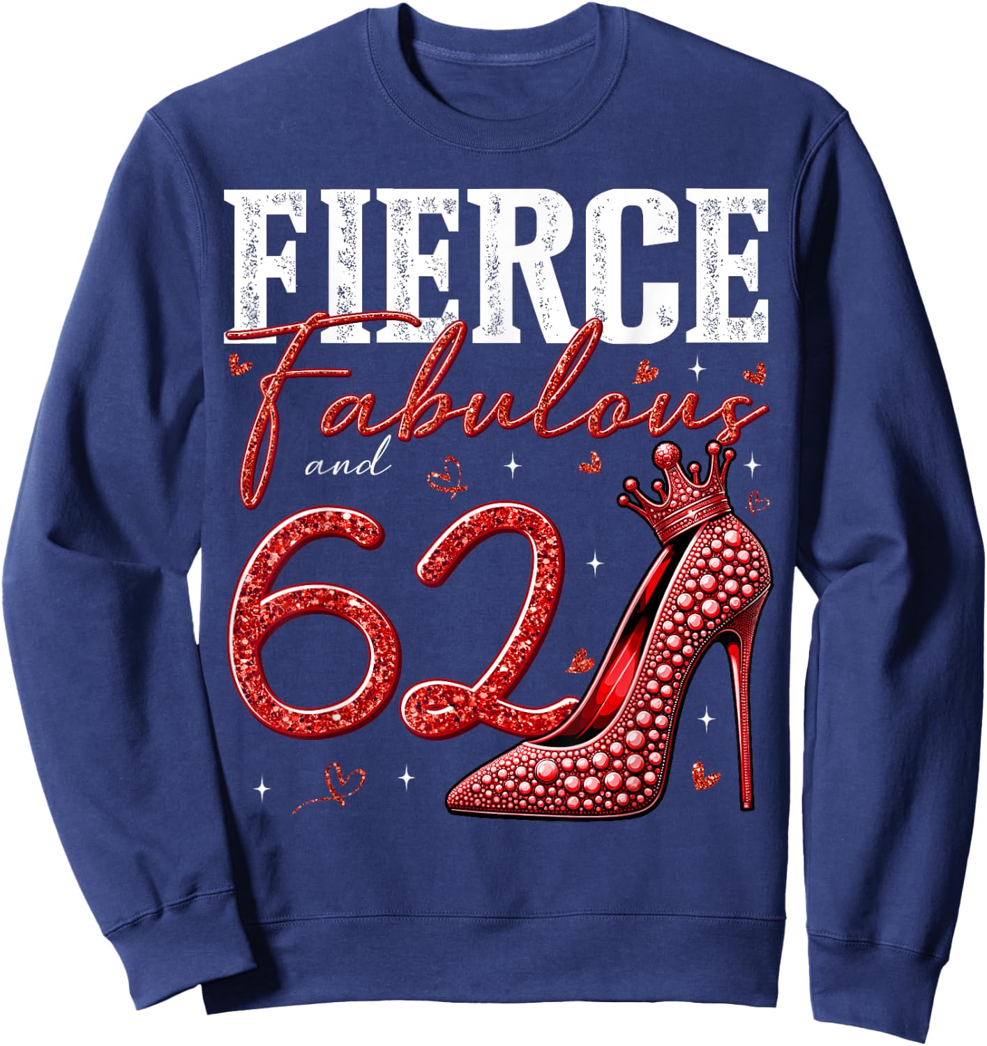 62nd Birthday Fierce Fabulous and 62 Year Old Gifts Heels Sweatshirt - Sweatshirt | Navy