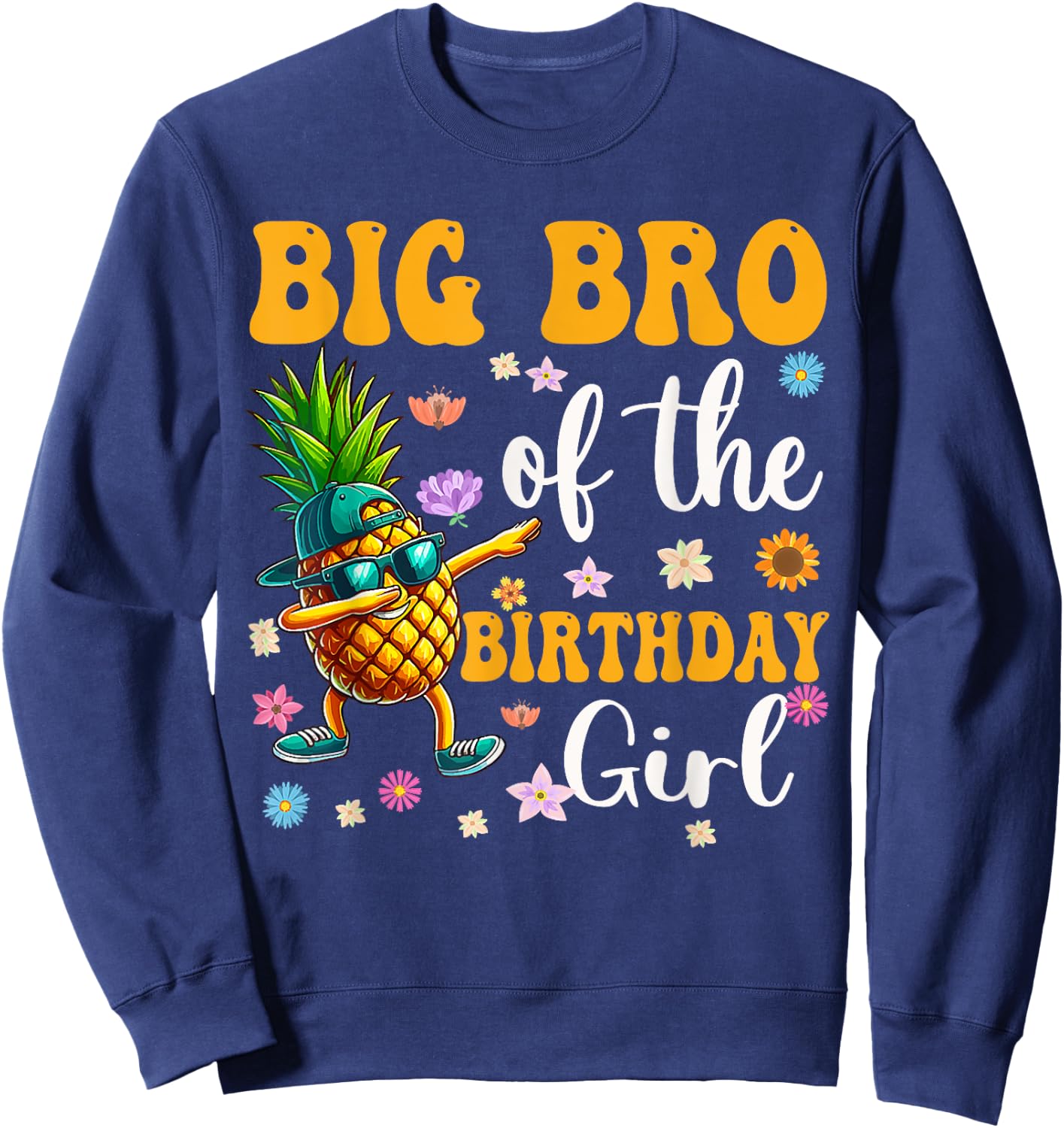 Big Brother Of The Birthday Girl Party Pineapple Outfit Bday Sweatshirt - Sweatshirt | Navy