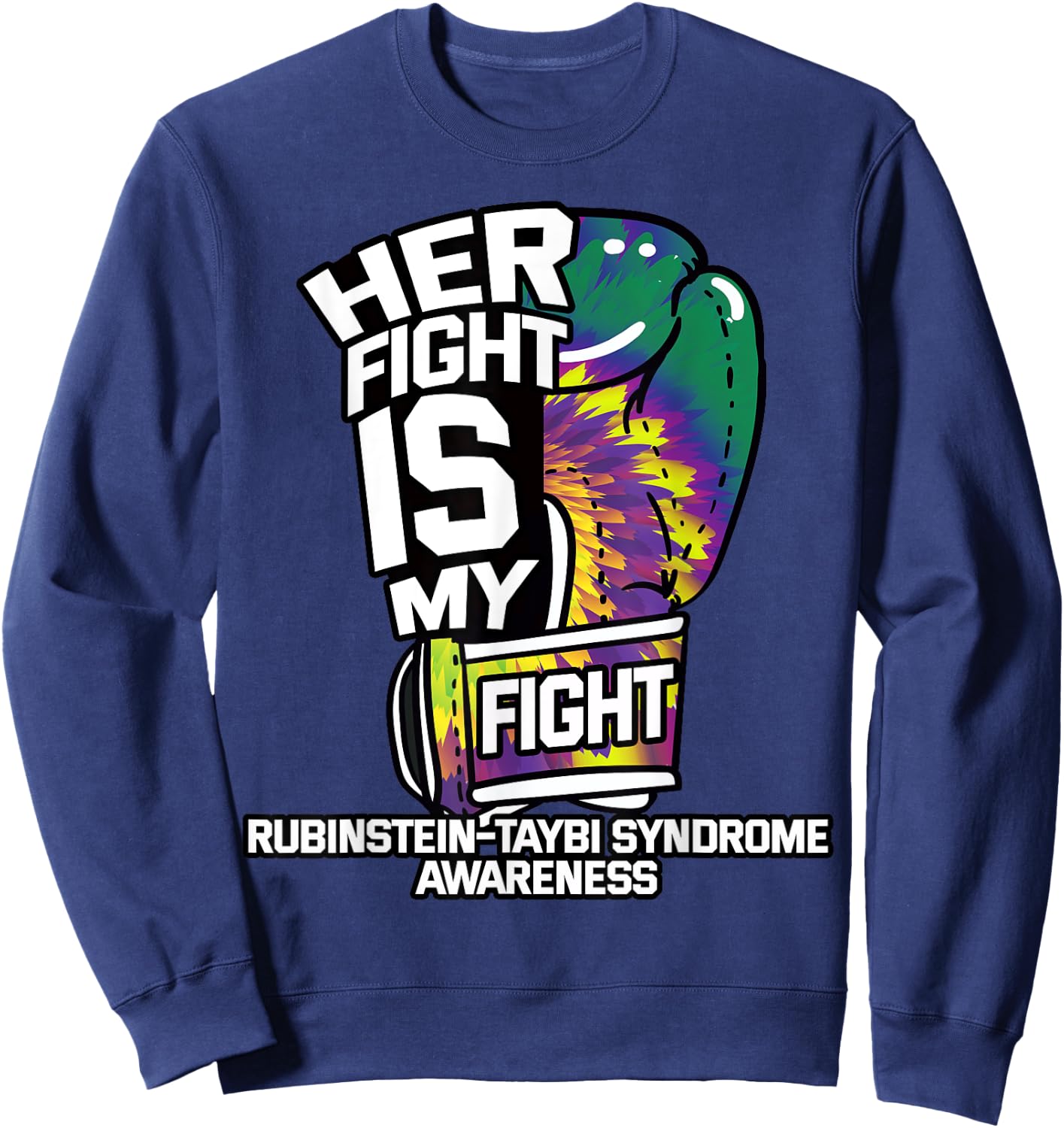 Her Fight Is My Fight Rubinstein–Taybi Syndrome RTS Patient Sweatshirt - Sweatshirt | Navy
