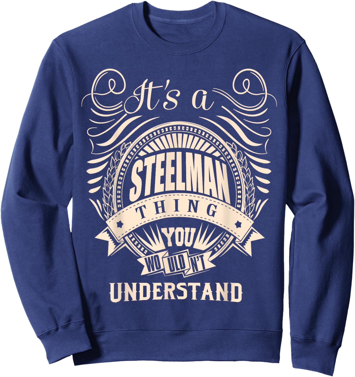 It's a STEELMAN Thing Gifts Sweatshirt - Sweatshirt | Navy