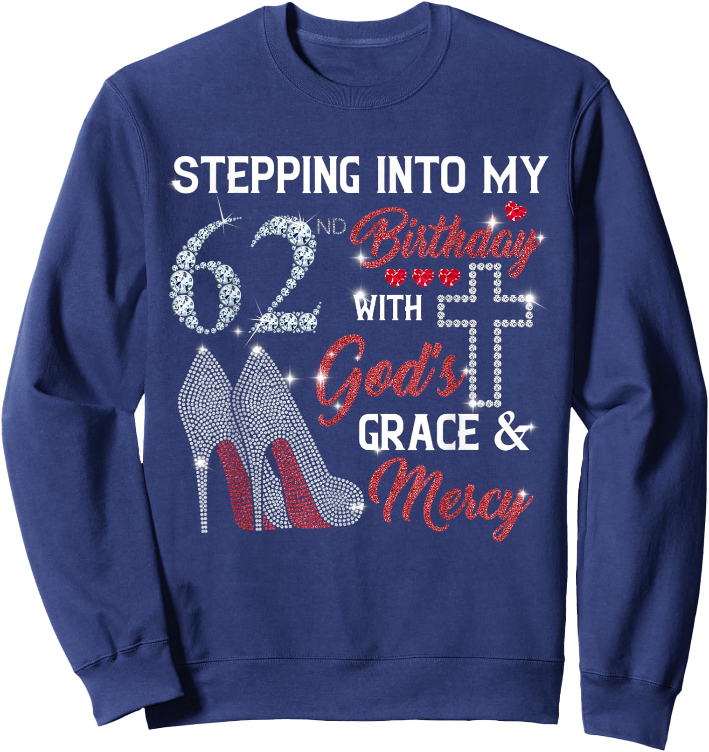 Stepping Into My 62nd Birthday with GOD's Grace & Mercy Sweatshirt - Sweatshirt | Navy