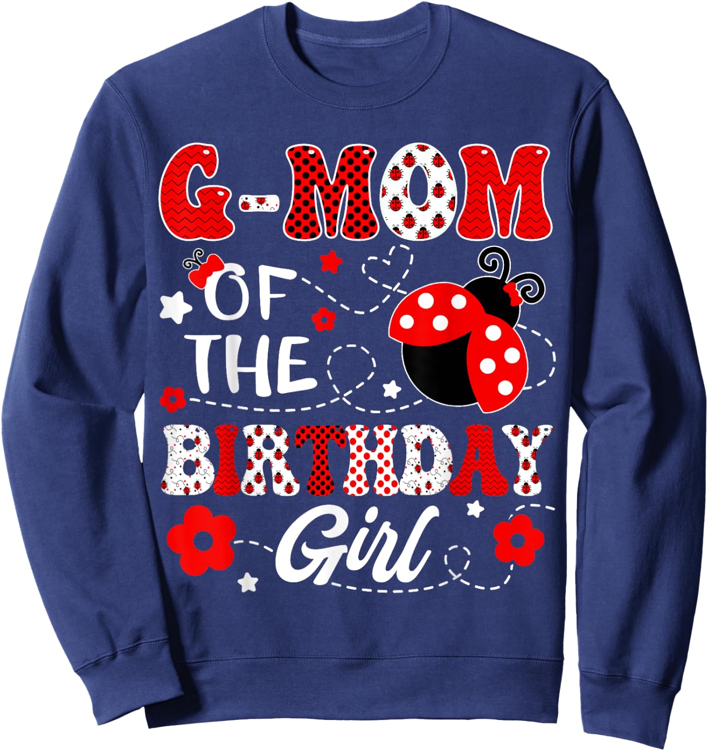 G-Mom Of The Birthday Girl Lady Bug Birthday Party Sweatshirt - Sweatshirt | Navy
