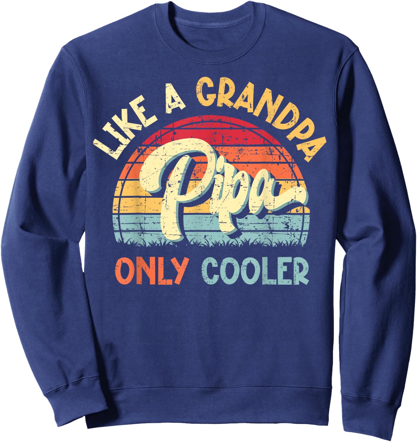 Pipa Like a Grandpa Only Cooler Vintage Fathers Day Funny Sweatshirt - Sweatshirt | Navy