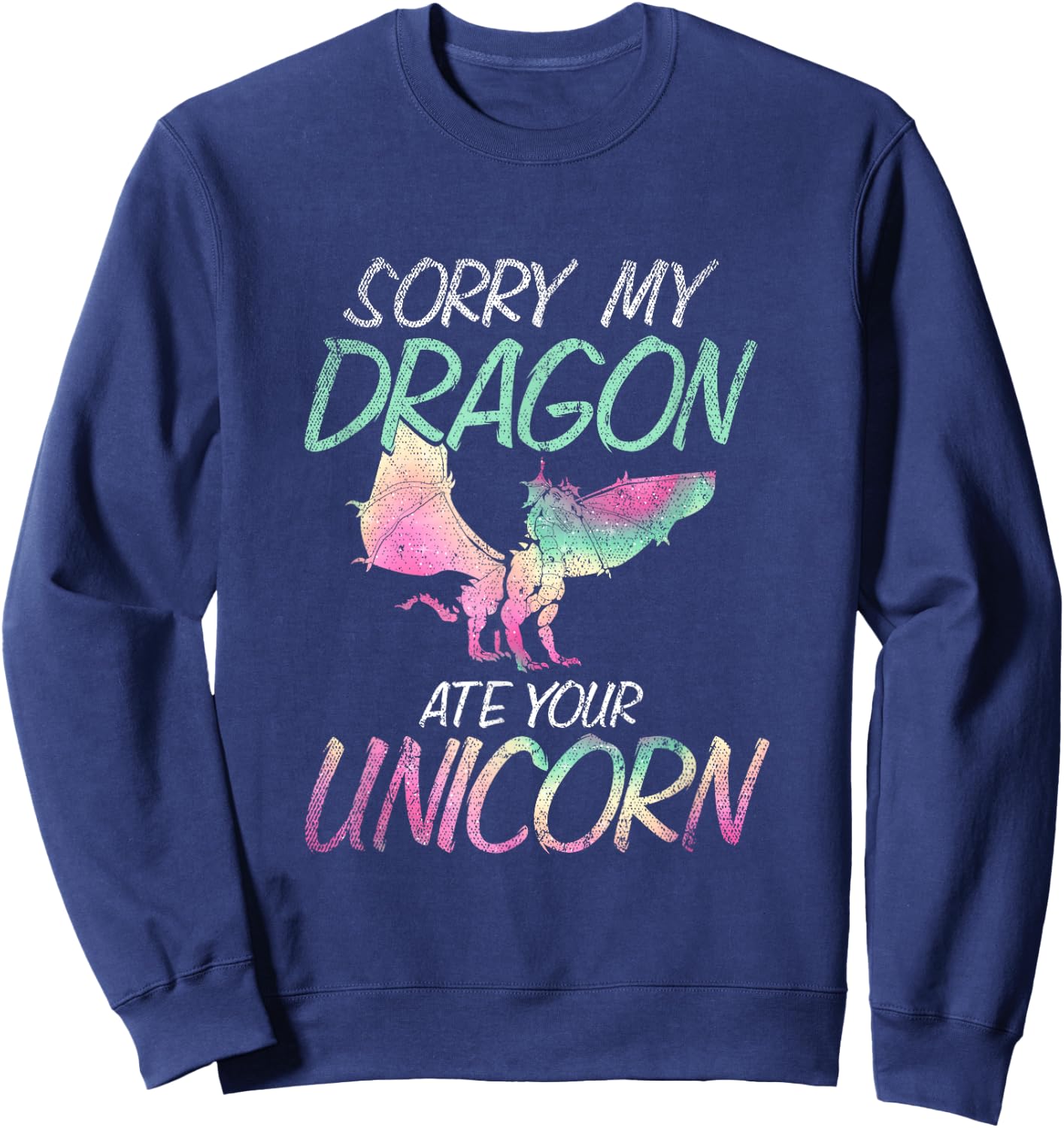 Sorry My Dragon Ate Your Unicorn Dragon Sweatshirt - Sweatshirt | Navy