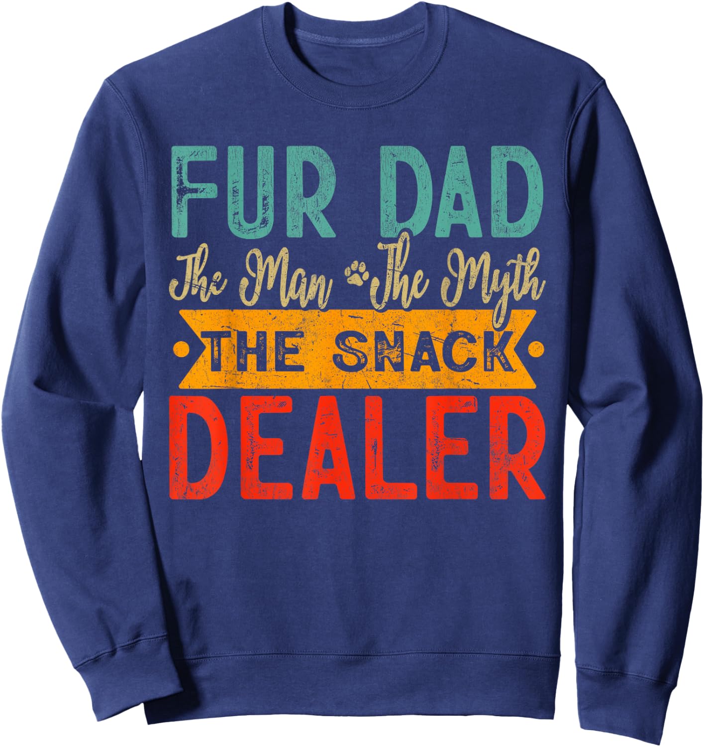 Fur Dad The Man The Myth The Snack Dealer Dog Dad Father Day Sweatshirt - Sweatshirt | Navy
