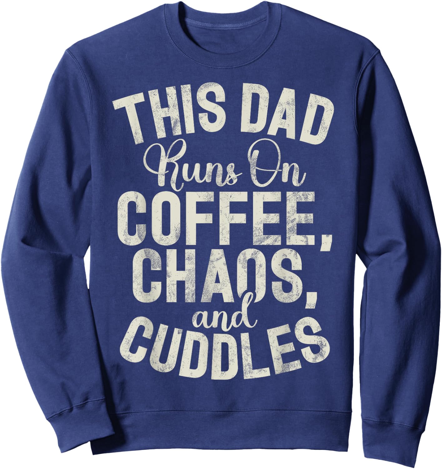 This Dad runs on Coffee Chaos and Cuddles New Dad Sweatshirt - Sweatshirt | Navy