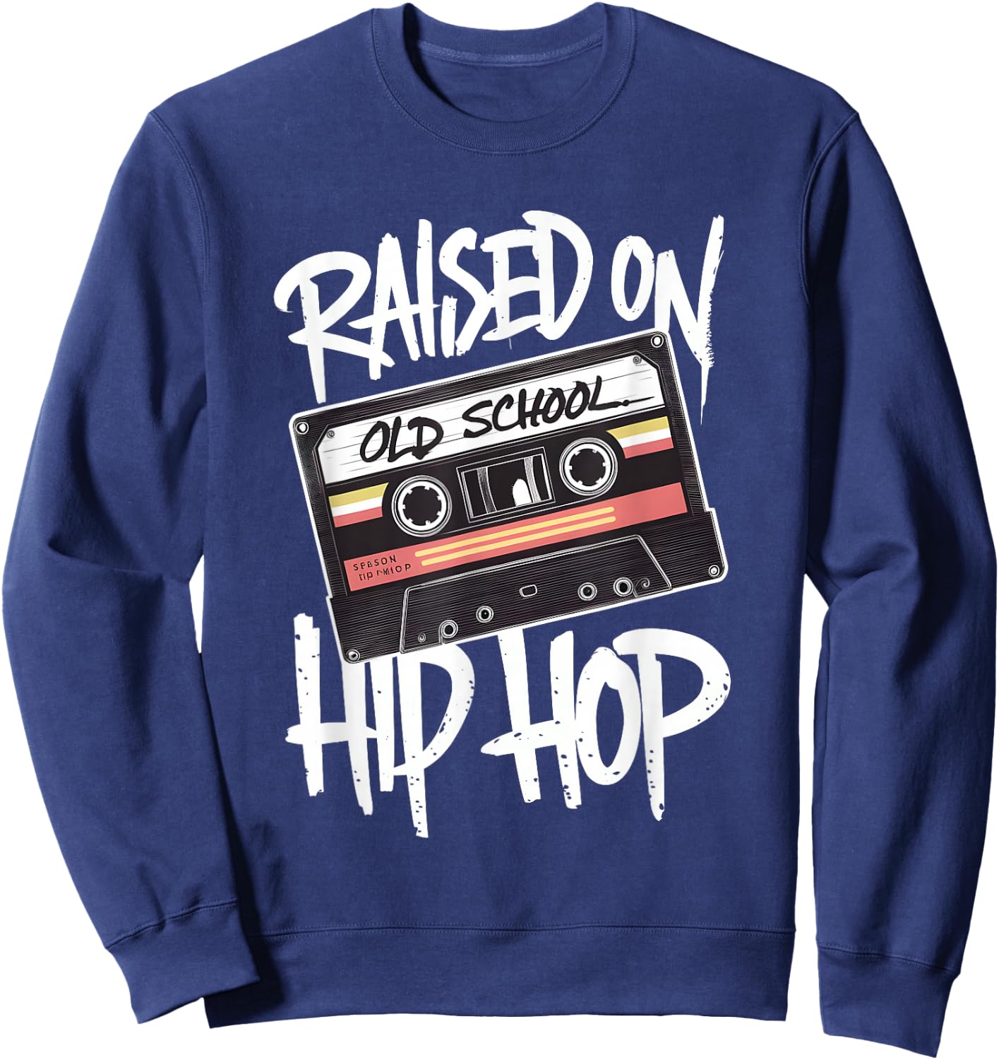 Raised On Old School Hip Hop Cassette Dope 90s Anniversary Sweatshirt - Sweatshirt | Navy