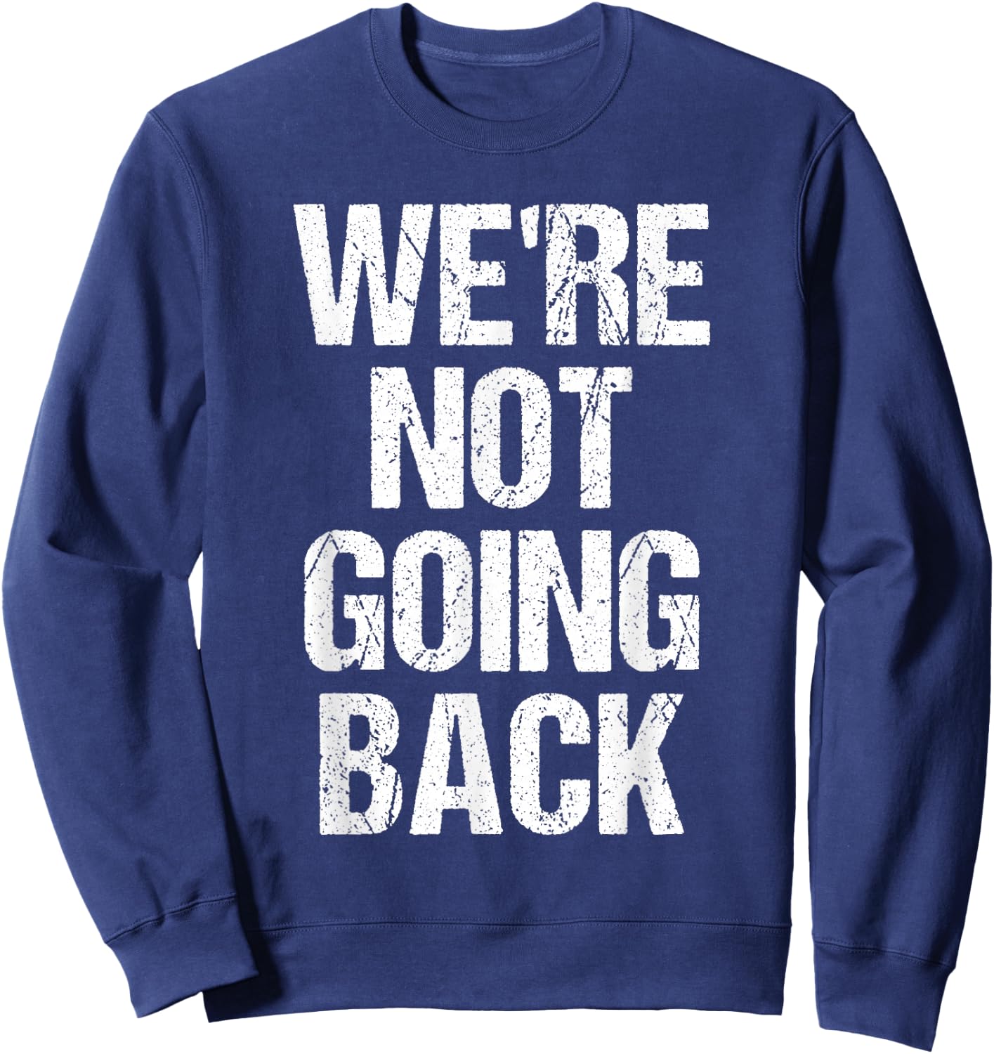 We're Not Going Back Sweatshirt - Sweatshirt | Navy