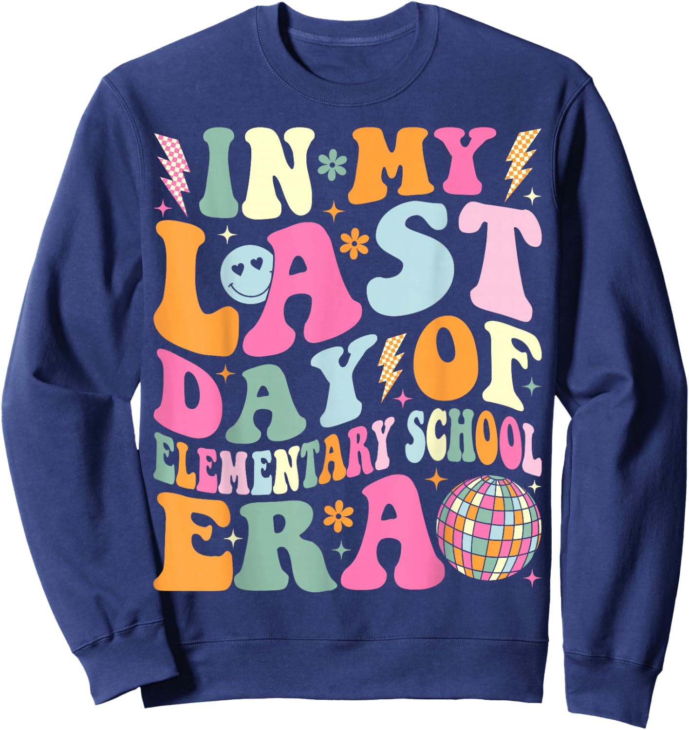 Groovy In My Last Day Of Elementary School Era Graduation Sweatshirt - Sweatshirt | Navy